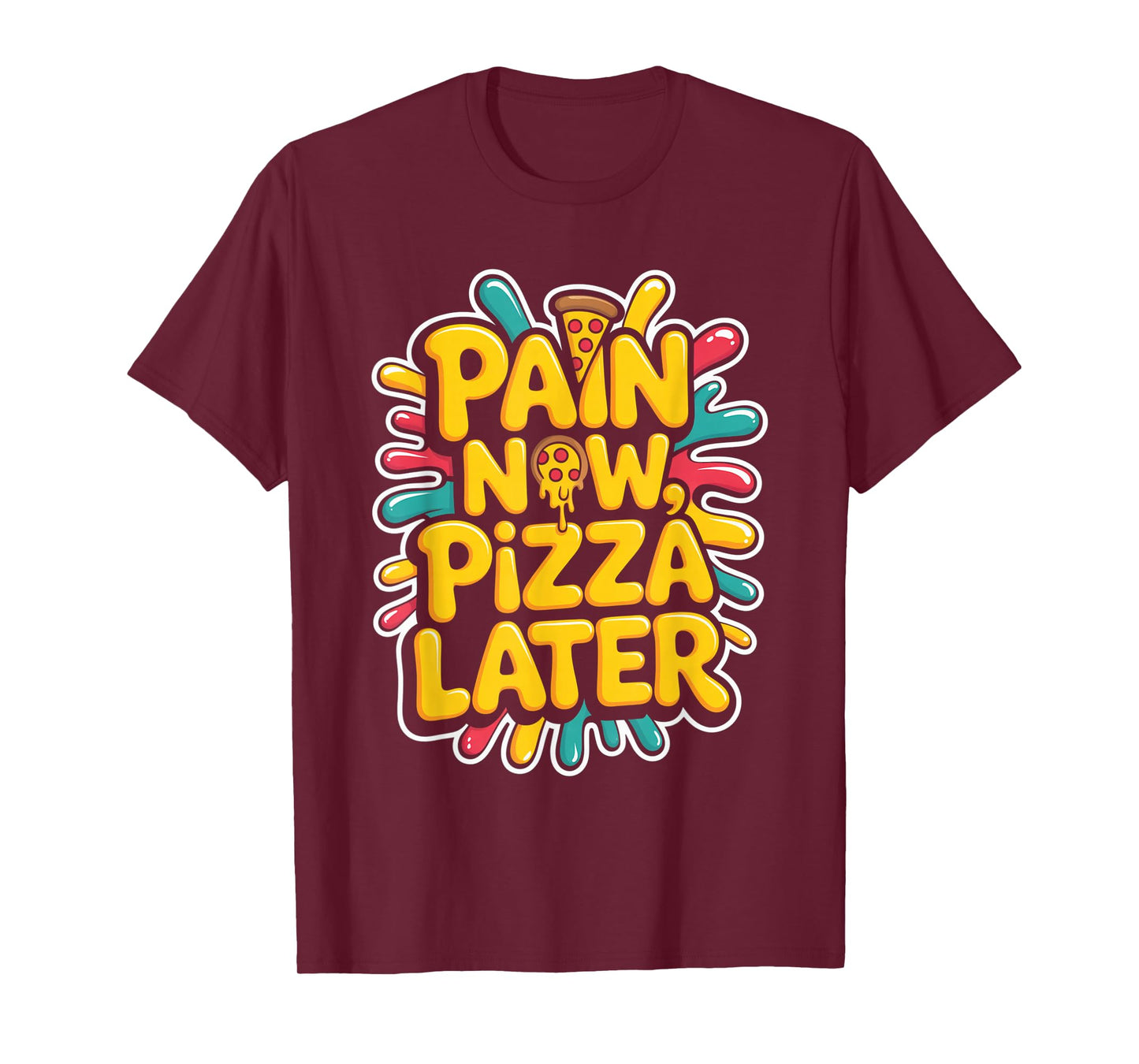 Pain Now Pizza Later Fitness Funny Gym Workout for Men Women T-Shirt