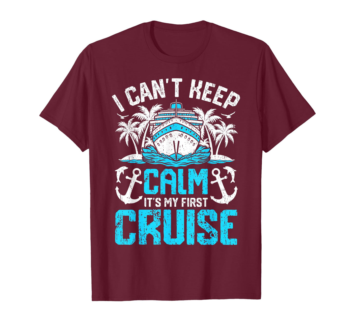I Can’t Keep Calm It’s My First Cruise Cruising T-Shirt