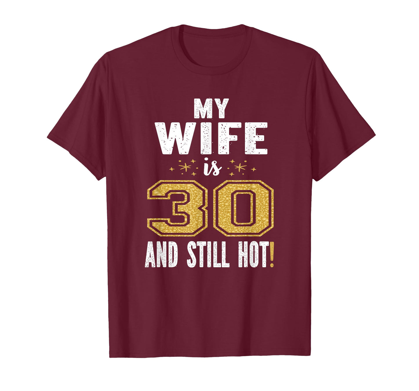 My Wife Is 30 And Still Hot 30th Birthday Gift For Her T-Shirt