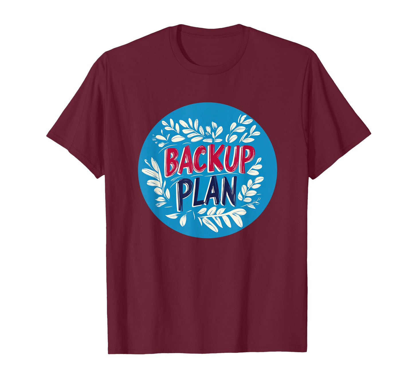 Cool Backup Plan Stamp T-Shirt