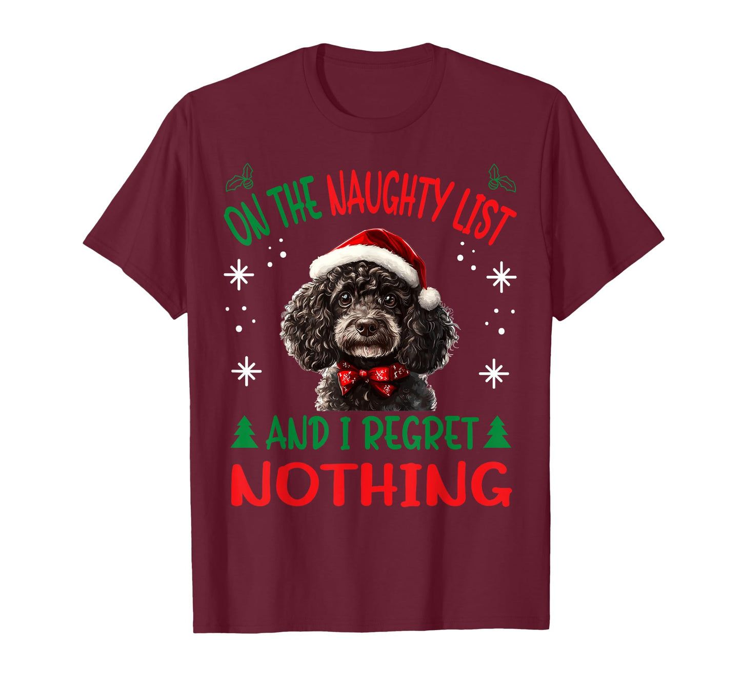 Cute Poodle dog Dog Christmas On The Naughty List and I Men Women T-Shirt