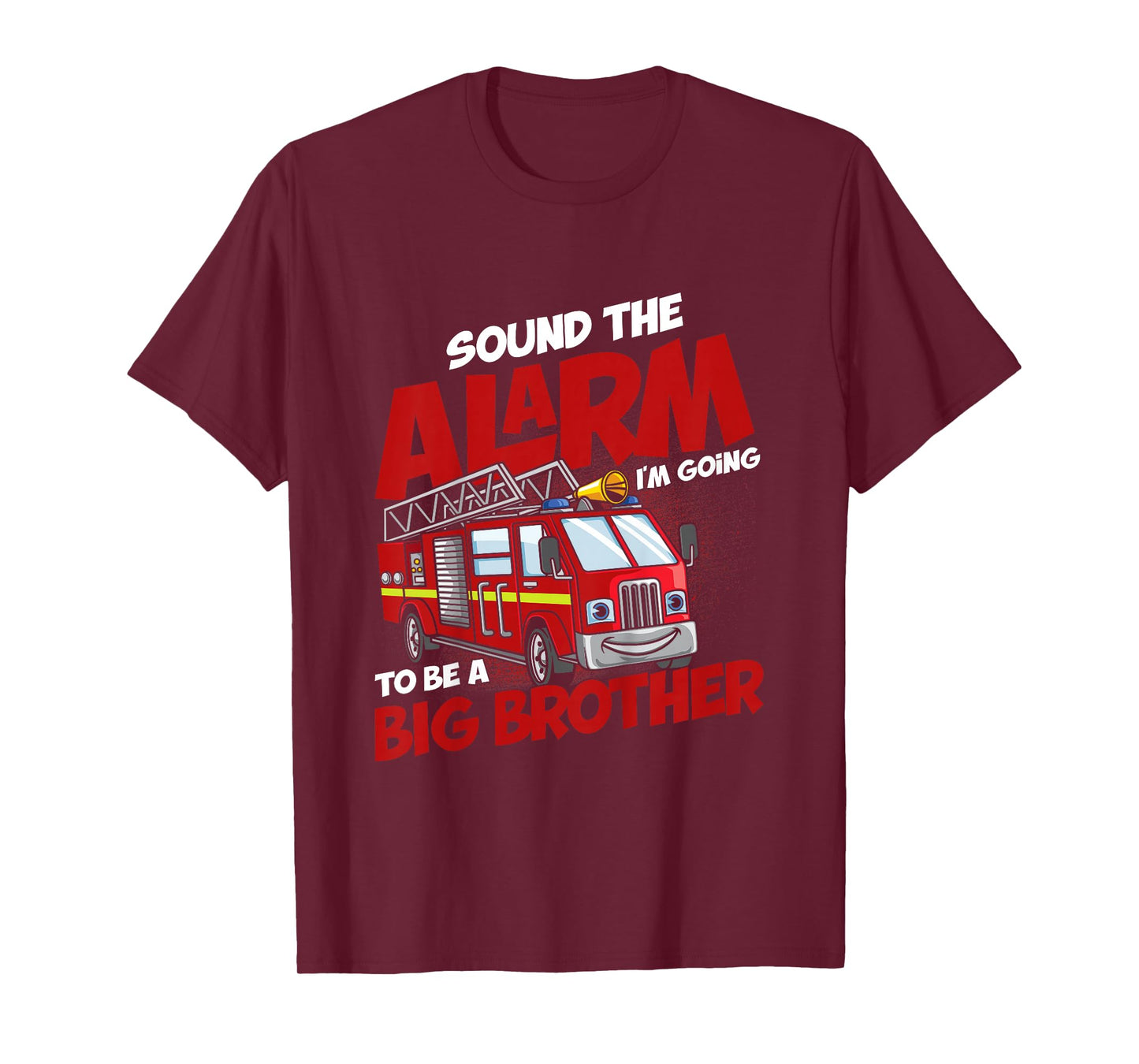 Sound The Alarm I'm Going To Be A Big Brother Firefighter T-Shirt