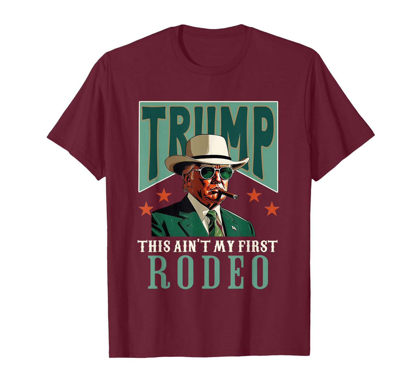 Ain't My First Rodeo Western Cowboy Funny Trump T-Shirt