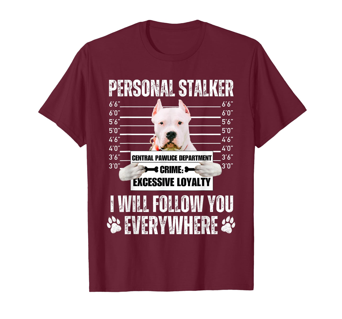 Funny Personal Stalker Dog Design - Dogo Argentino Men Women T-Shirt
