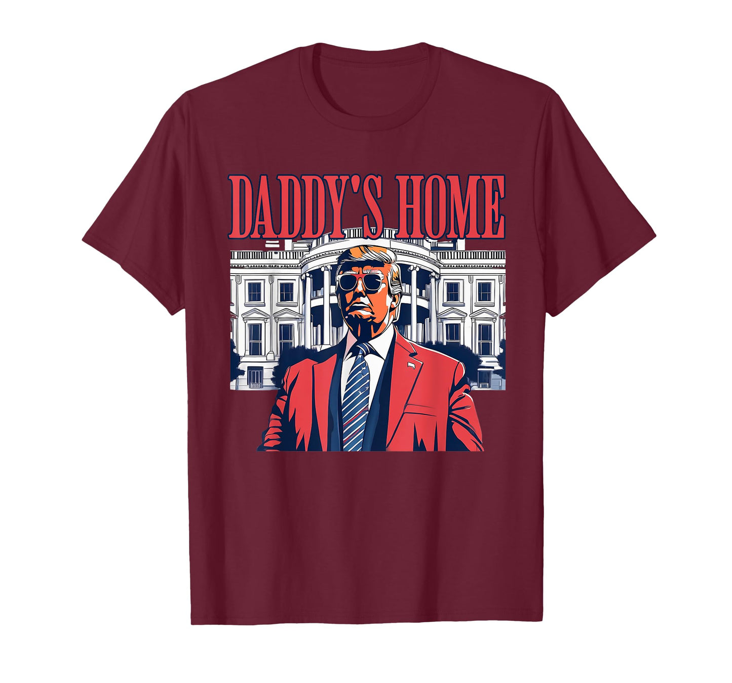 Daddys Home White House Trump Funny Donald Trump T-Shirt