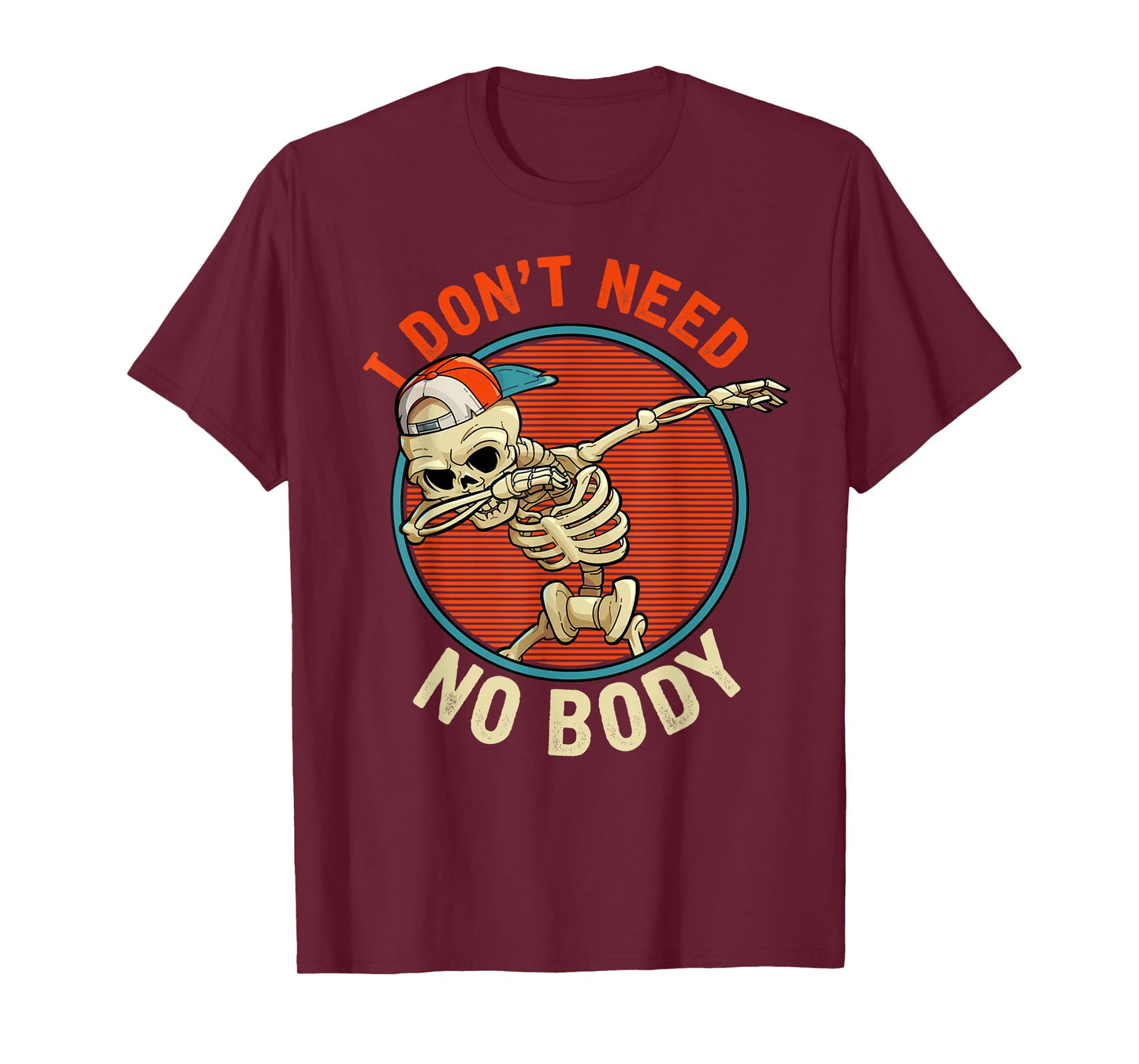 I Don't Need No Body - Dabbing Skeleton Funny Halloween T-Shirt