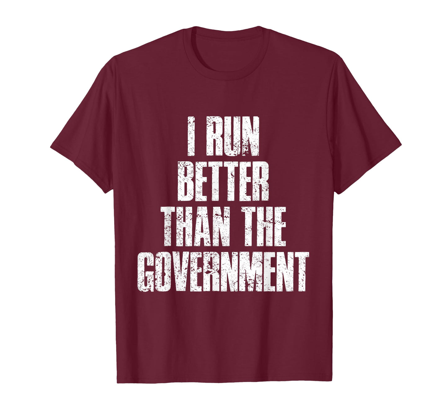 I Run Better Than The Government T-Shirt