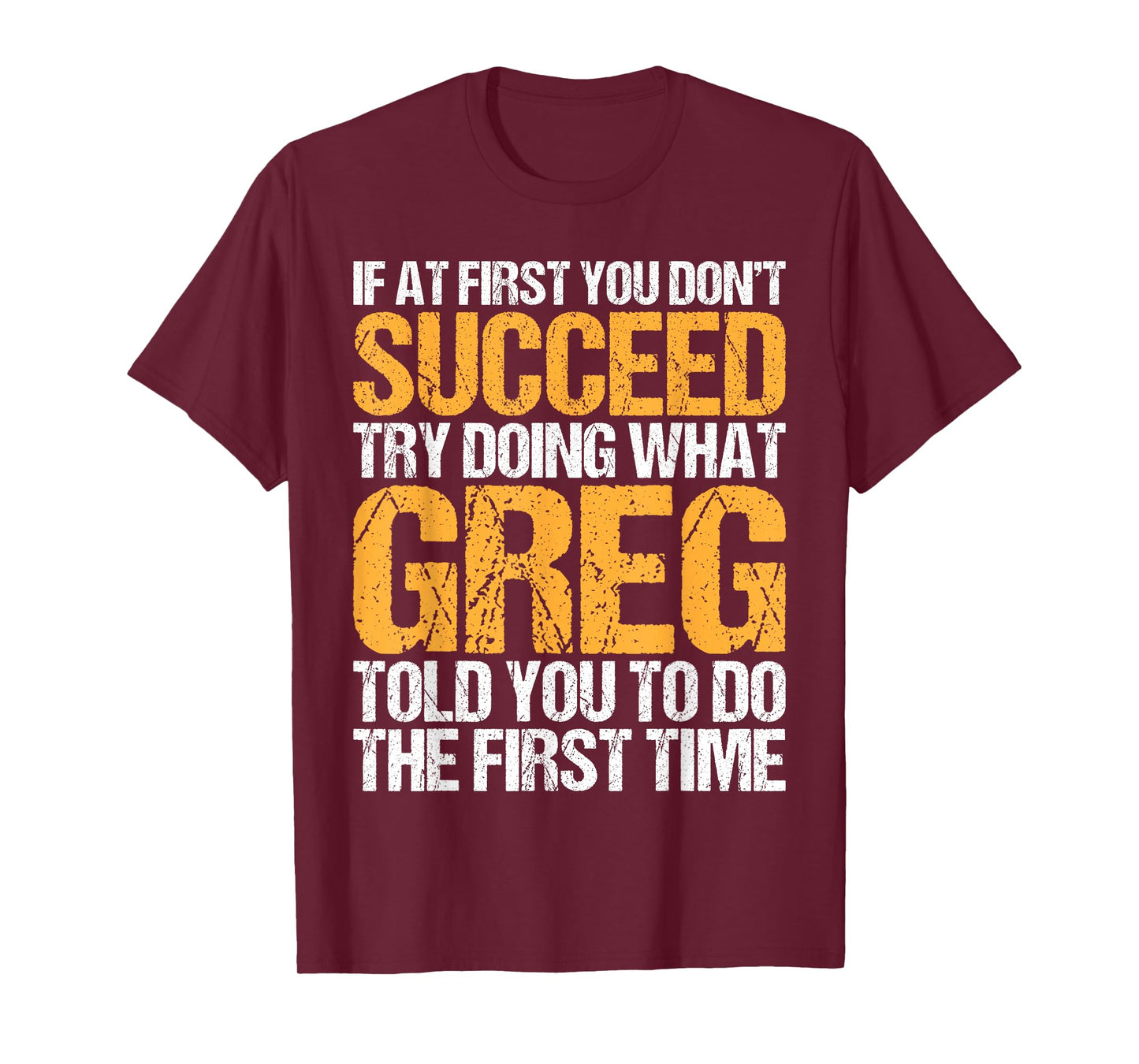 Funny If At First You Don't Succeed Try Doing What GREG T-Shirt