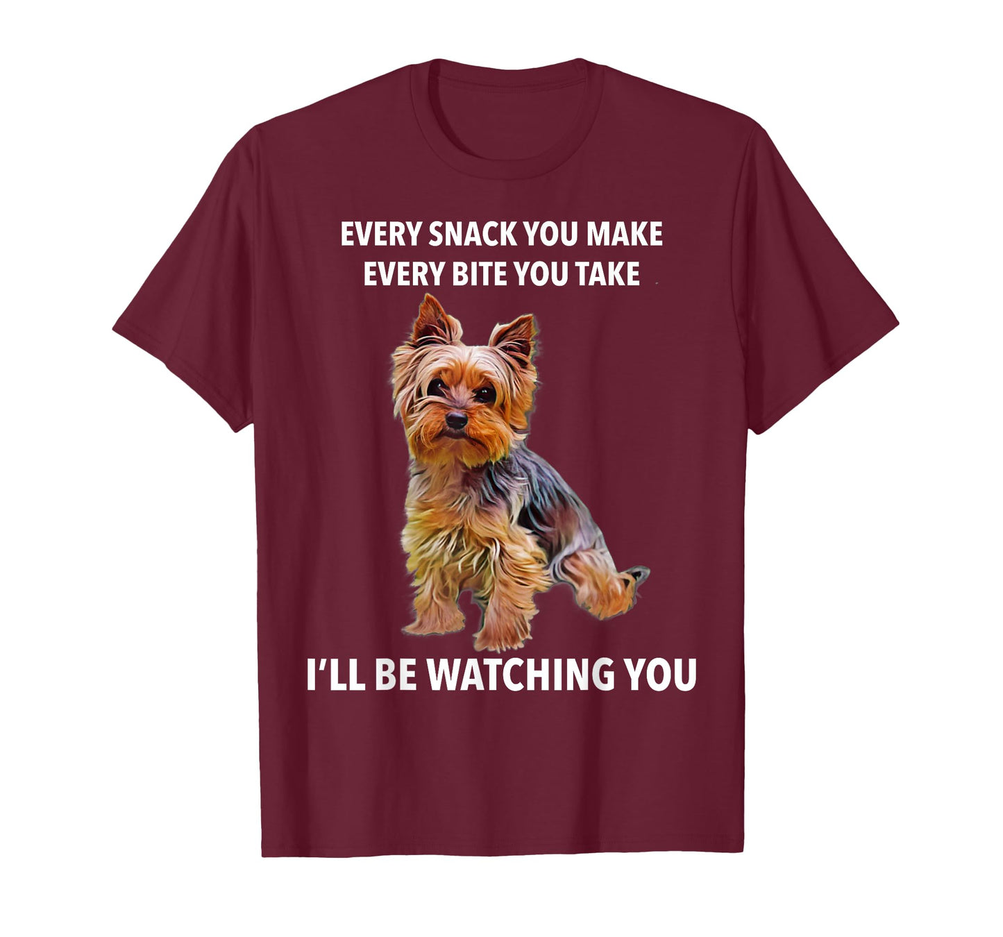 Yorkshire Terrier Funny Meme Every Snack I'll be Watching T-Shirt