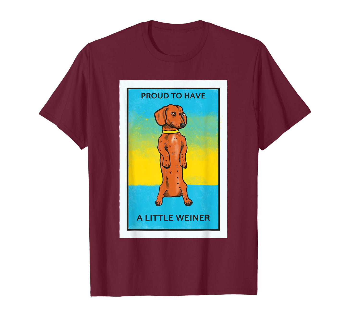 Proud To Have A Little Weiner Funny Dachshund Sausage Dog T-Shirt for Men Women