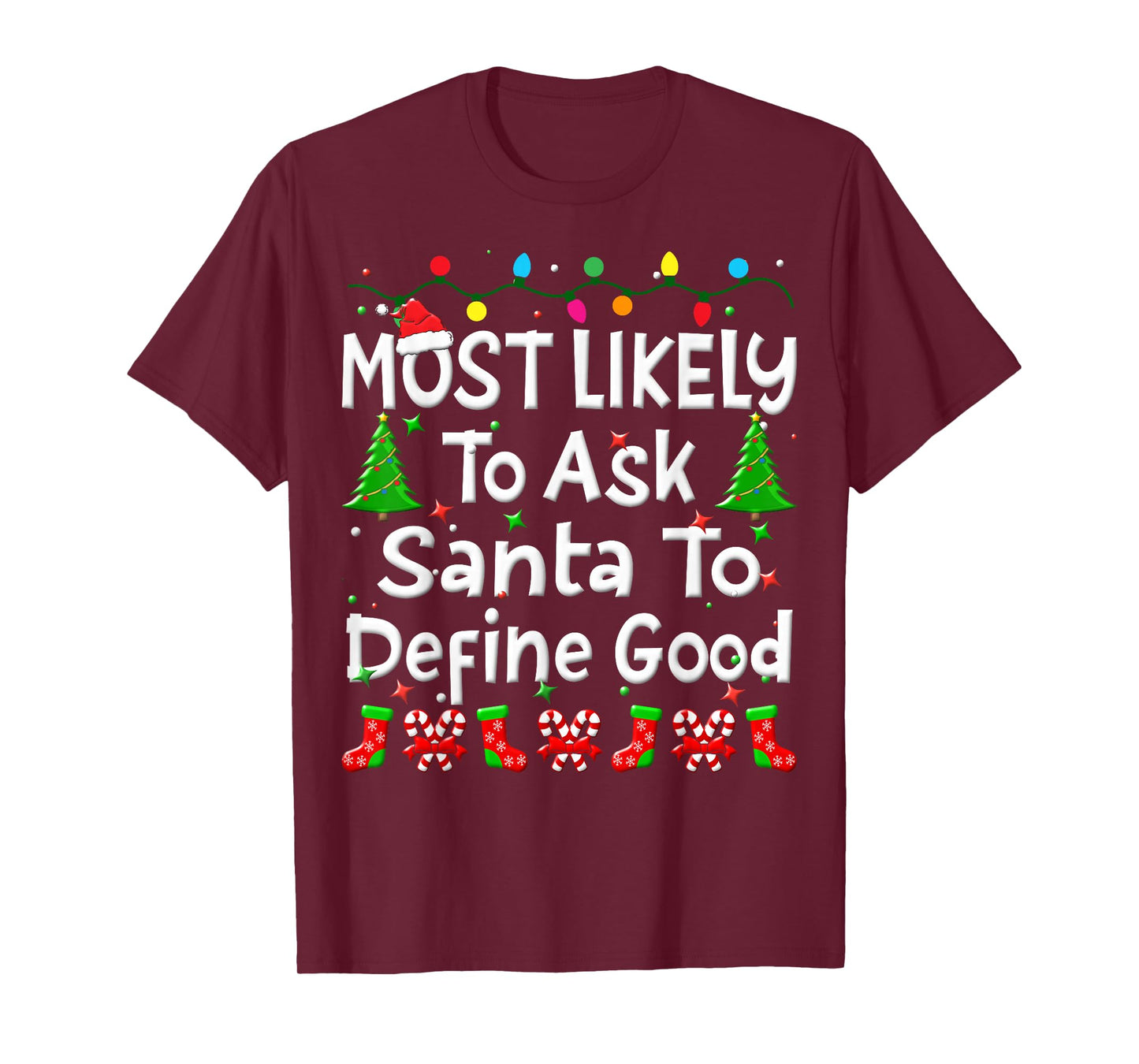 Most Likely To Ask Santa To Define Good Christmas Family T-Shirt