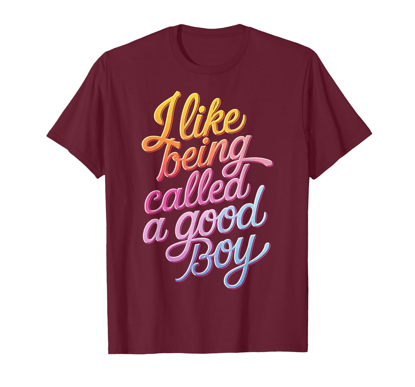 I Like Being Called A Good Boy T-Shirt