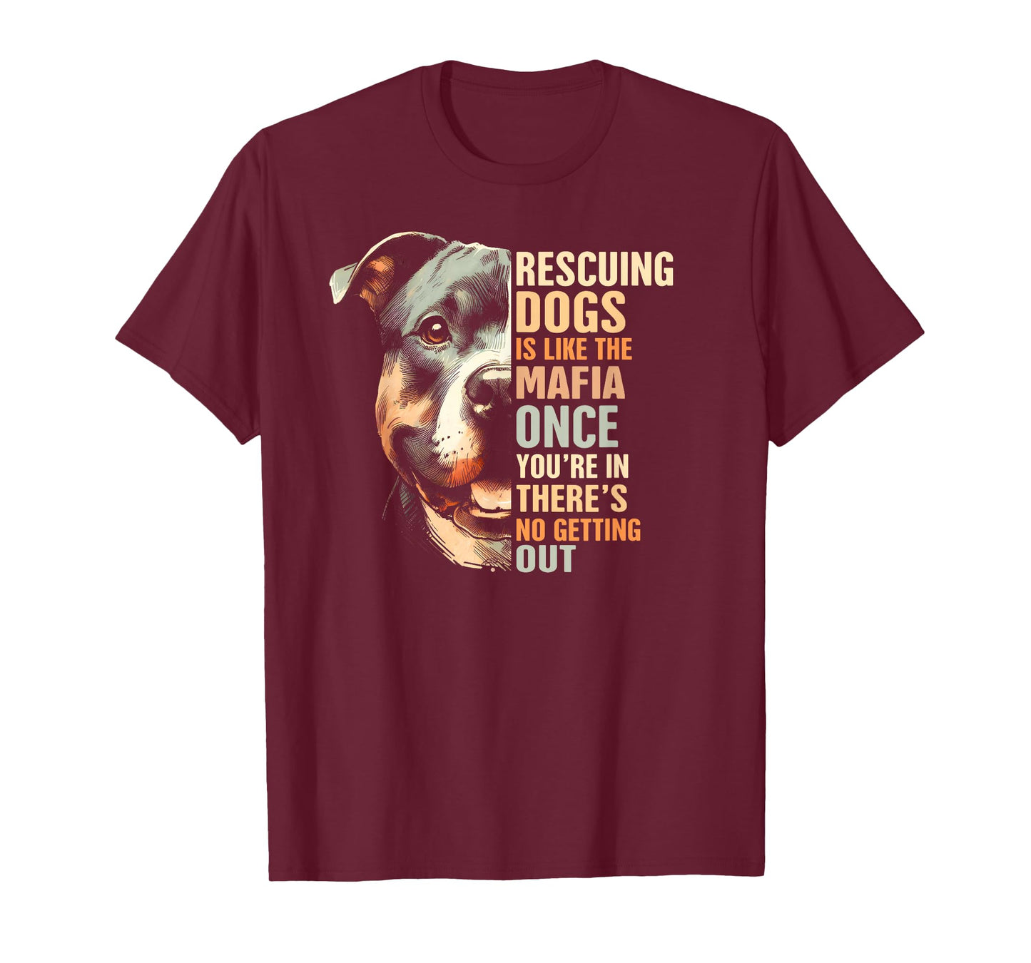 Pitbull Rescued Rescue Mama Rescuing Dogs Is Like The Mafia T-Shirt
