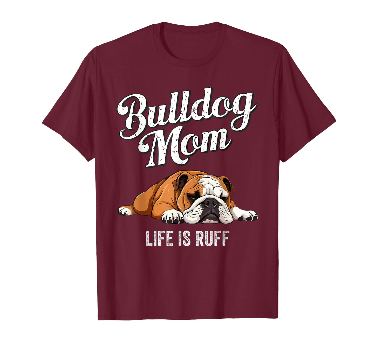 Funny English Bulldog Apparel Bulldog Mom Life Is Ruff T-Shirt