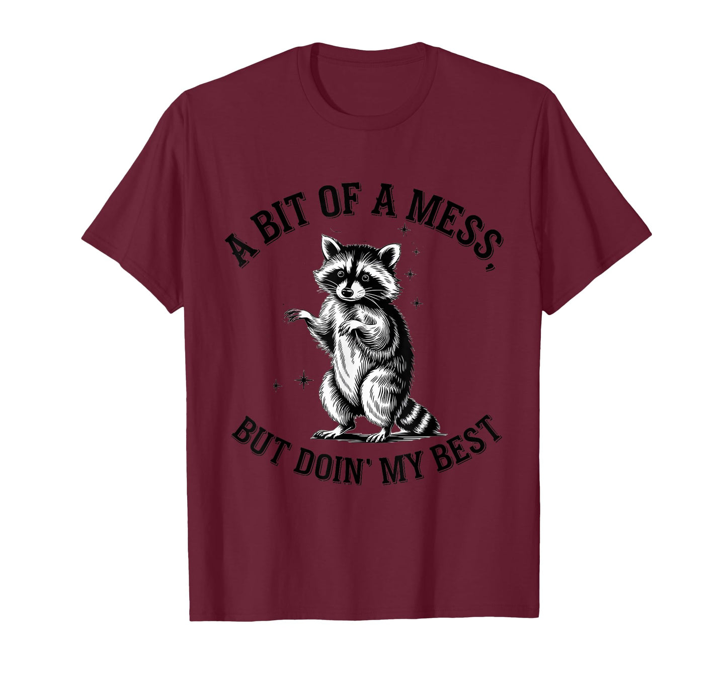 A Bit Of A Mess But Doin' My Best Cute Raccoon Trash Funny T-Shirt