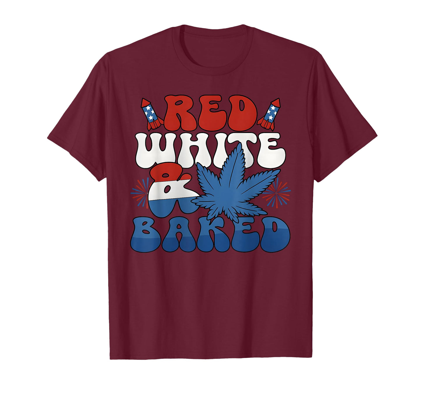 Funny Red white and baked funny weed shirt men women T-Shirt