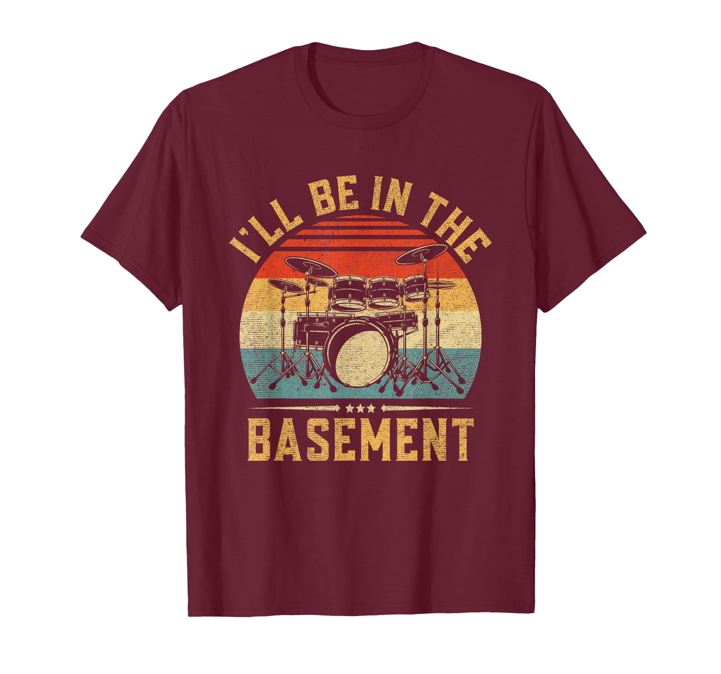 I'll Be in The Basement Drumming for Men Women Funny Drummer T-Shirt