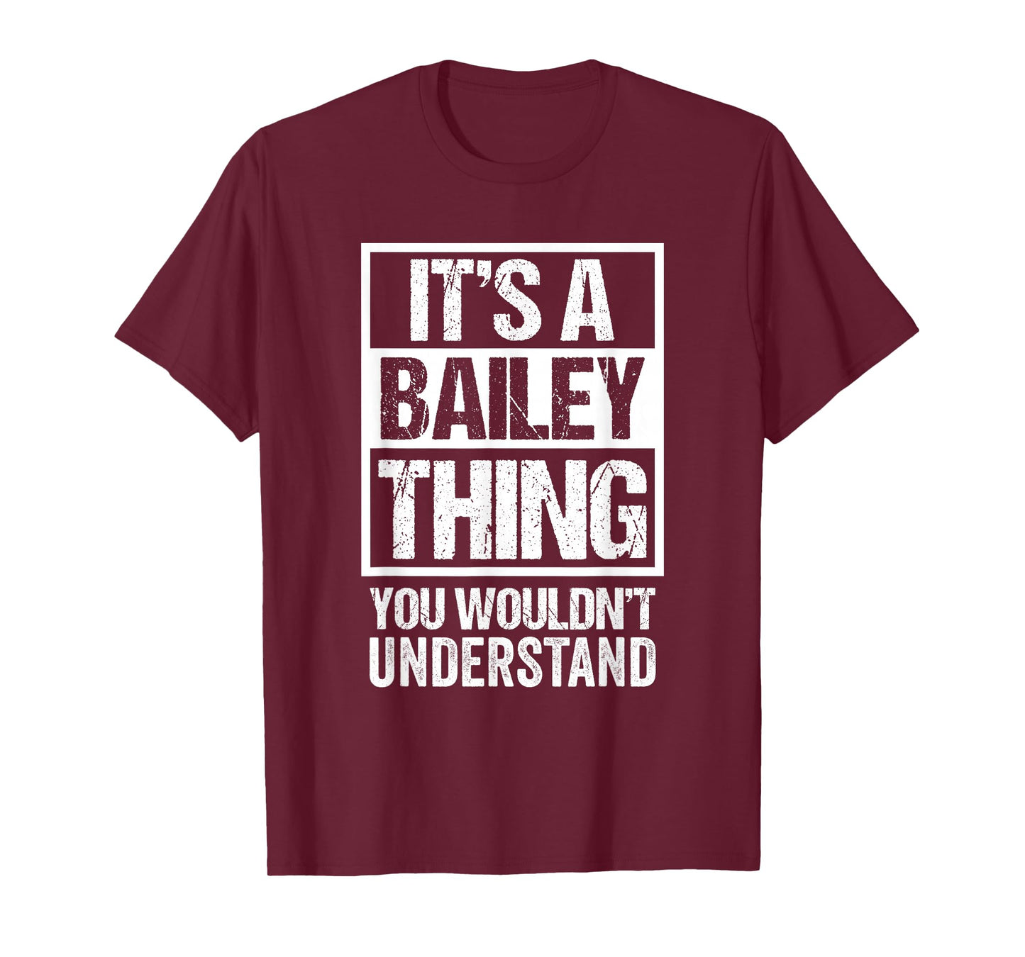 It's A Bailey Thing You Wouldn't Understand - Family Name T-Shirt Small