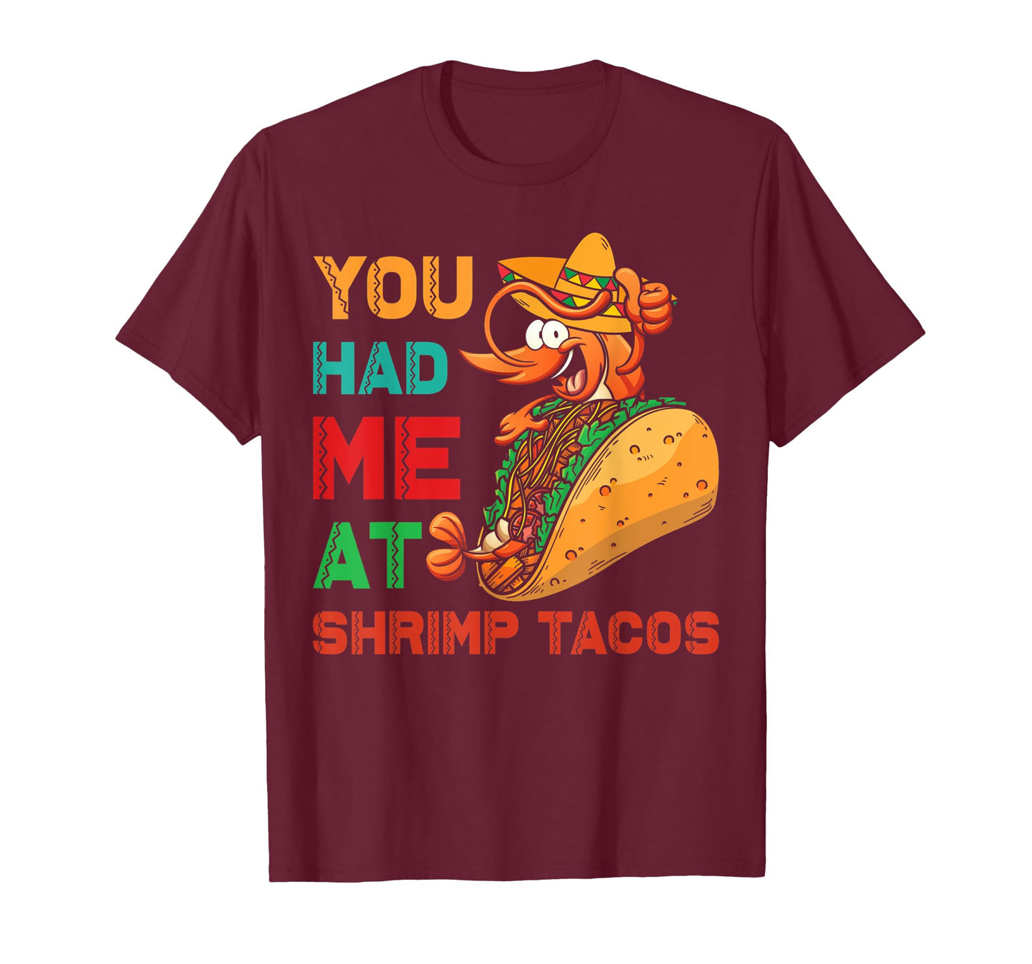 Shrimp Tacos Design | You had me at Shrimp Tacos T-Shirt