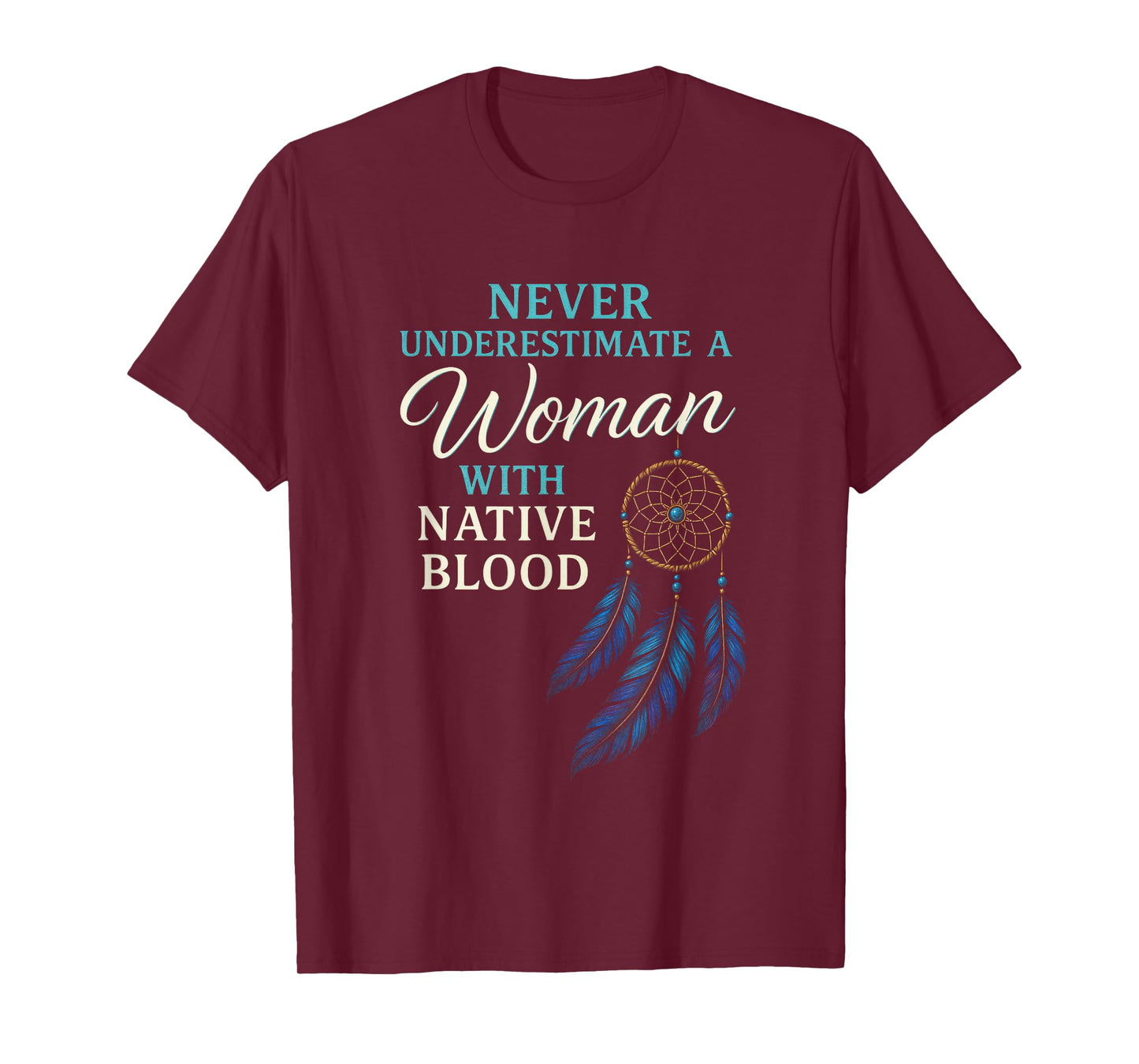 Never Underestimate A Woman - Native Blood Pride T-Shirt