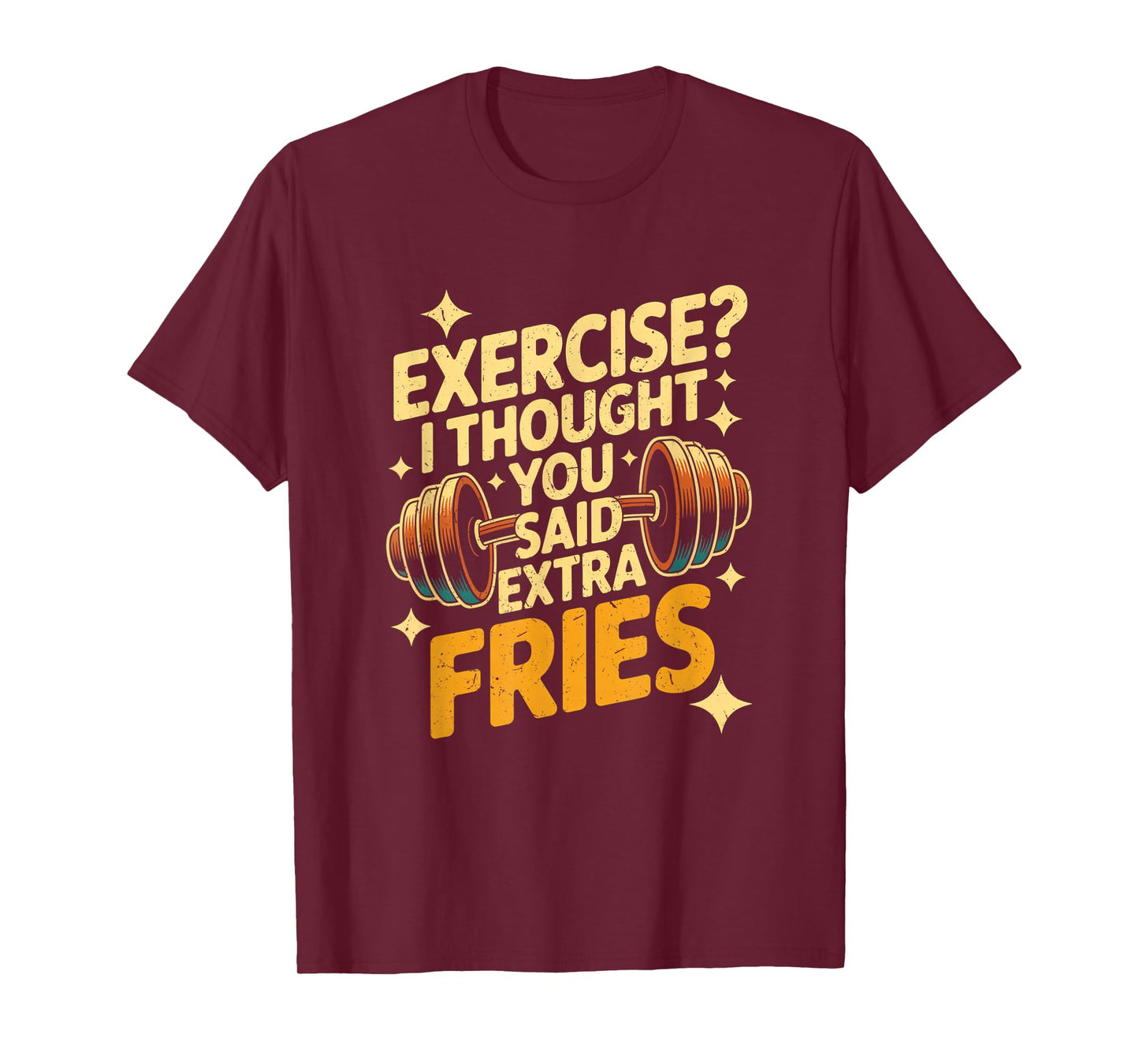 Exercise I Thought You Said Extra Fries Funny Gym Workout T-Shirt