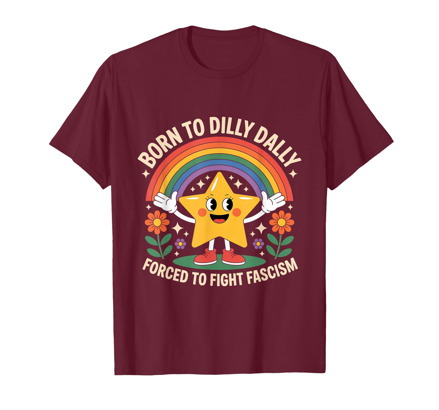 Born To Dilly Dally Forced To Fight Fascism T-Shirt