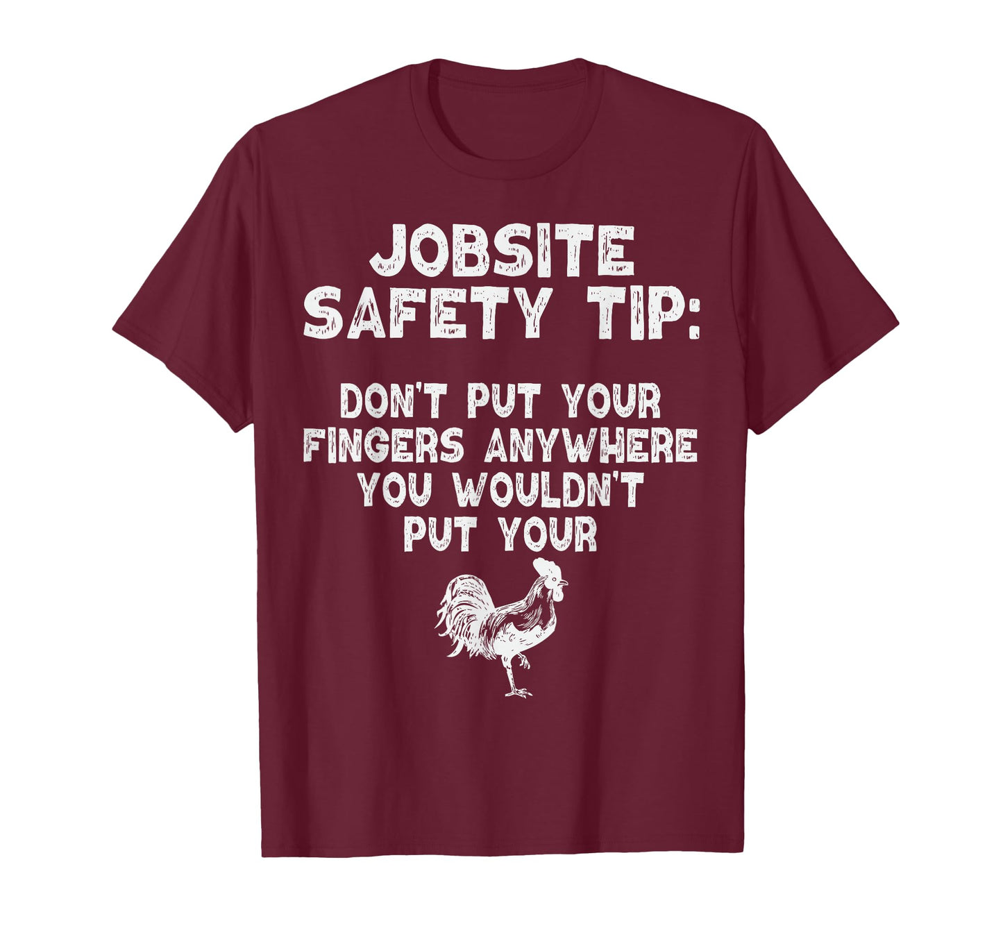 Jobsite Safety Tip Dont Put Your Fingers Adult Dirty Joke T-Shirt