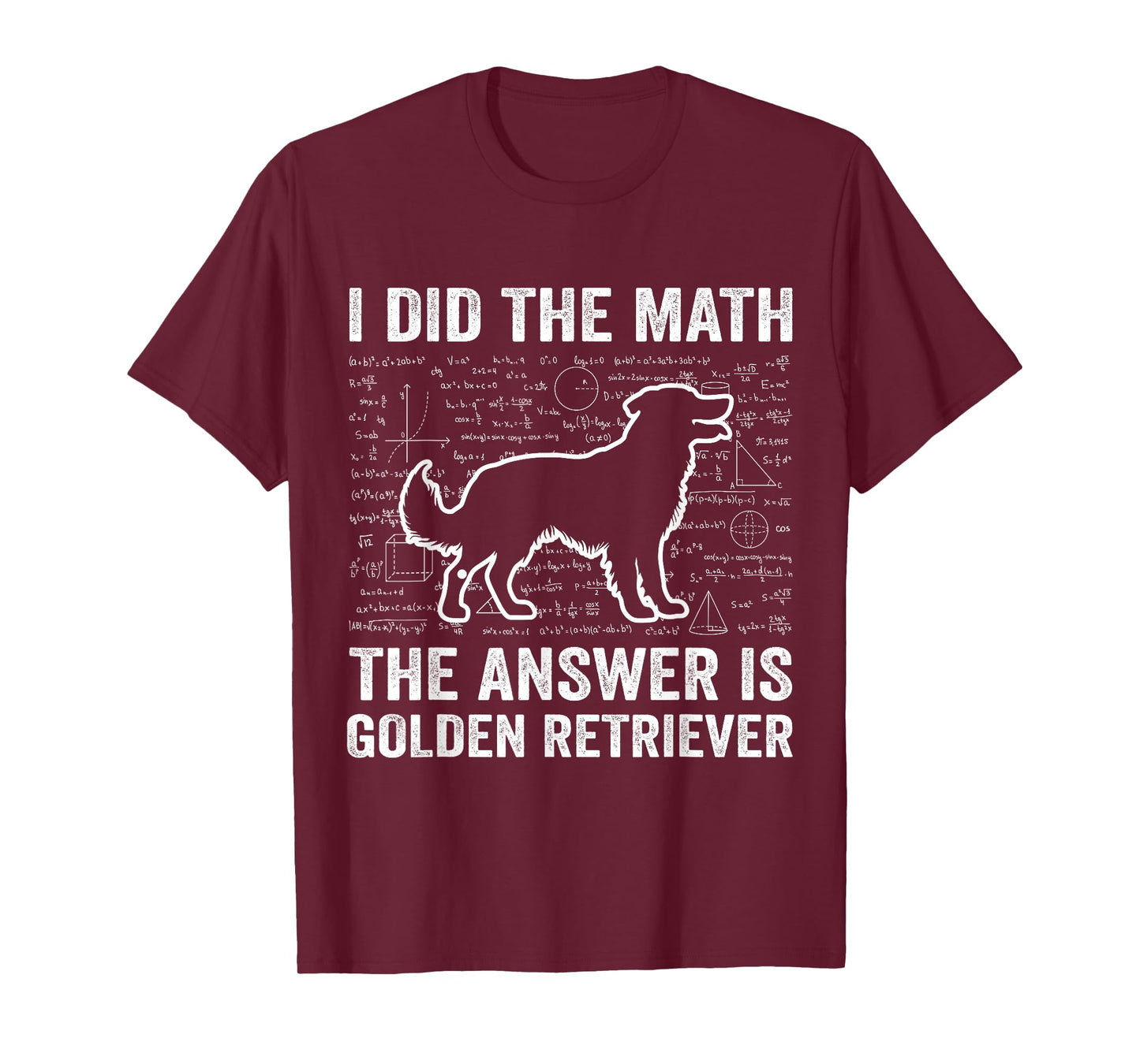 I Did The Math The Answer is Golden Retriever Funny Dog Love T-Shirt