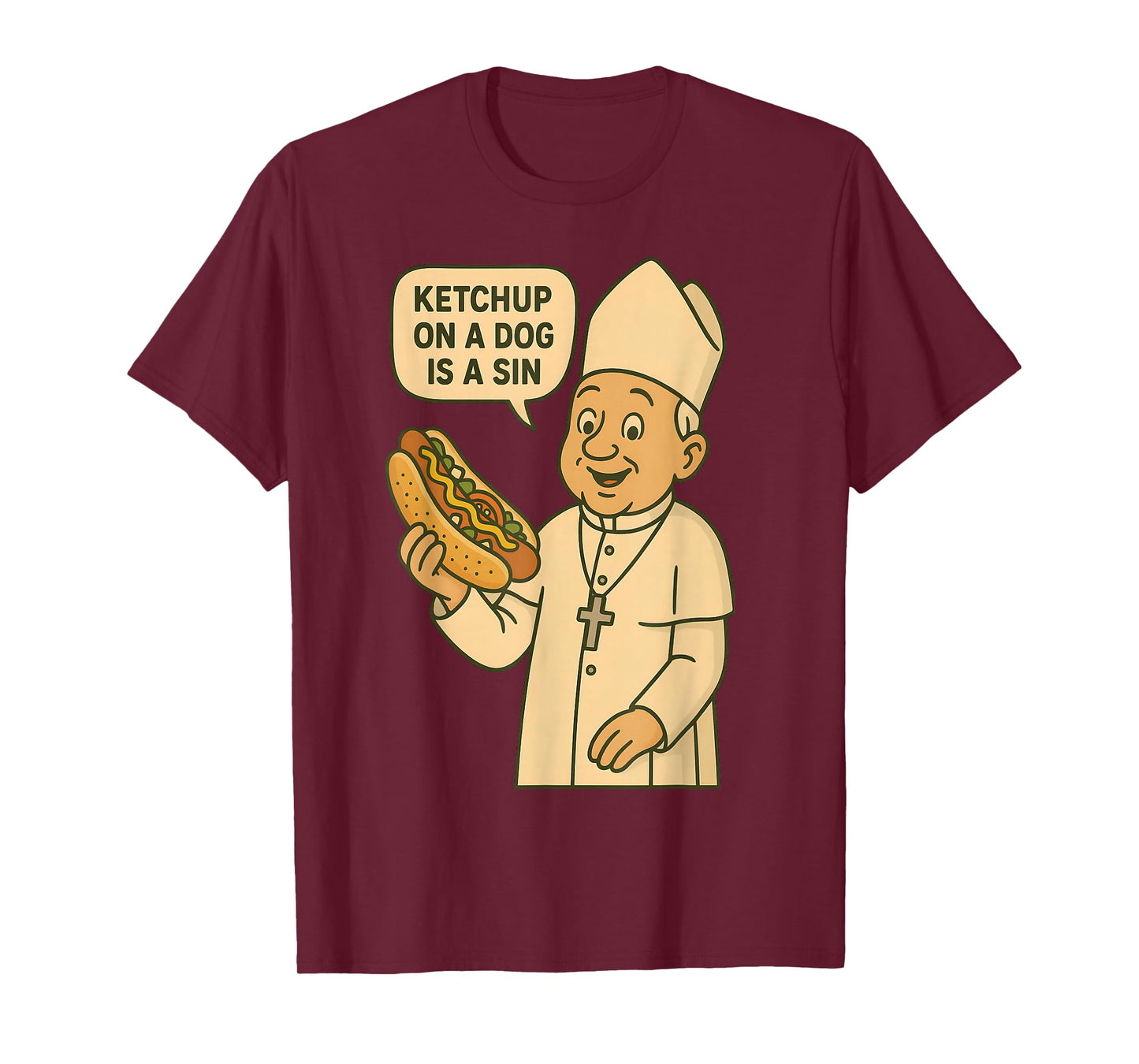Ketchup on a Dog is a Sin Chicago Hot Dog Da Pope Design T-Shirt