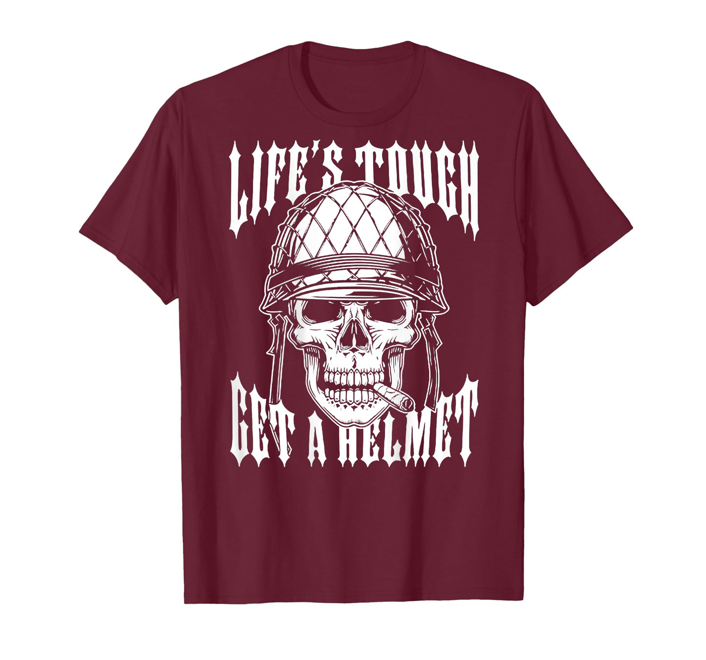 Life's Tough Get A Helmet Skull (on back) T-Shirt