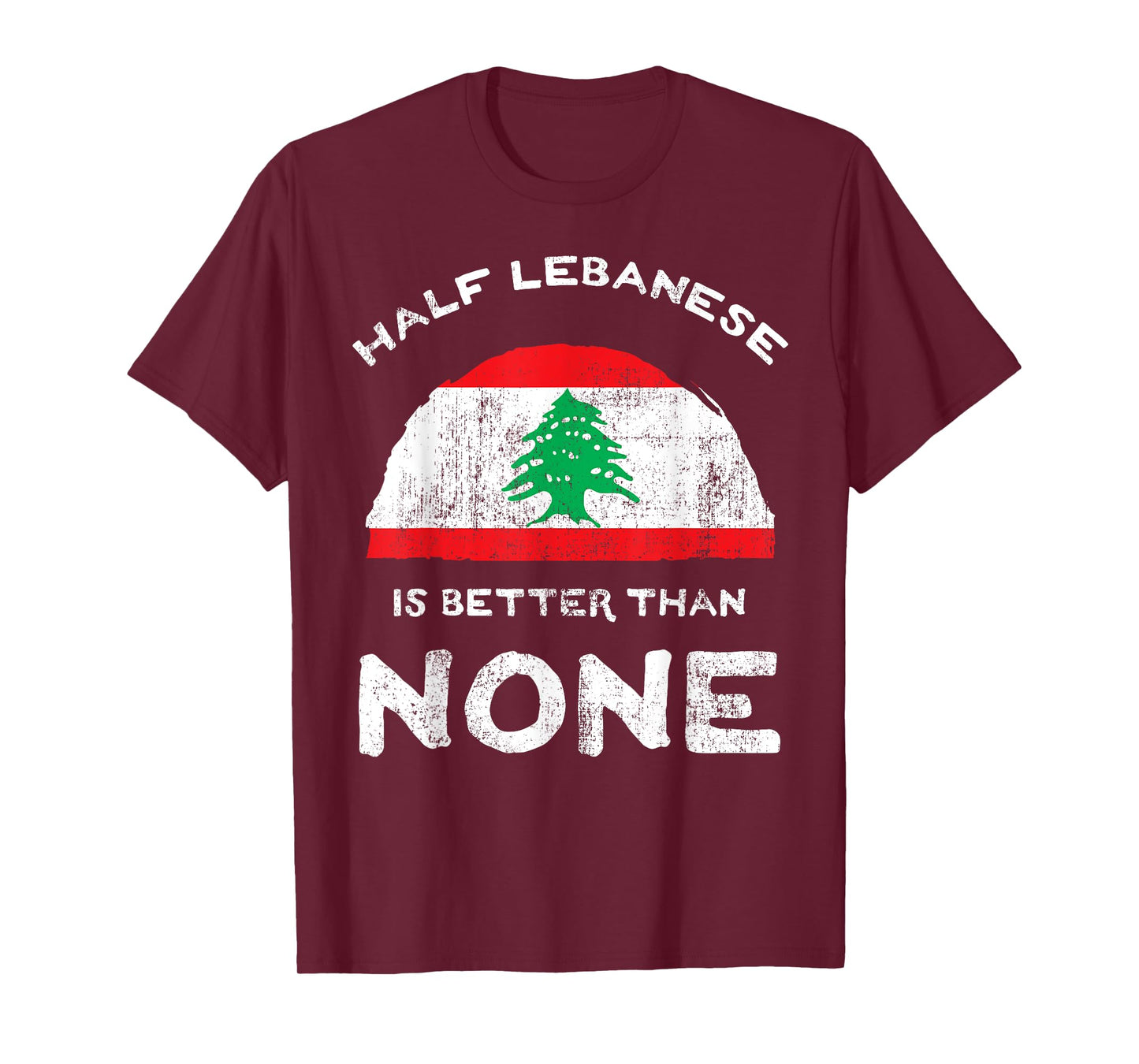 Half Lebanese Is Better Than None Lebanese Republic Heritage T-Shirt