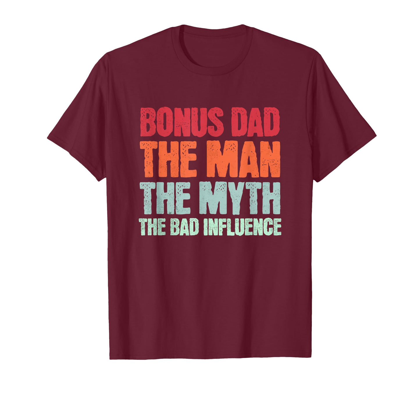 Bonus Dad The Man Myth Bad Influence Funny Step Dad Father T-Shirt