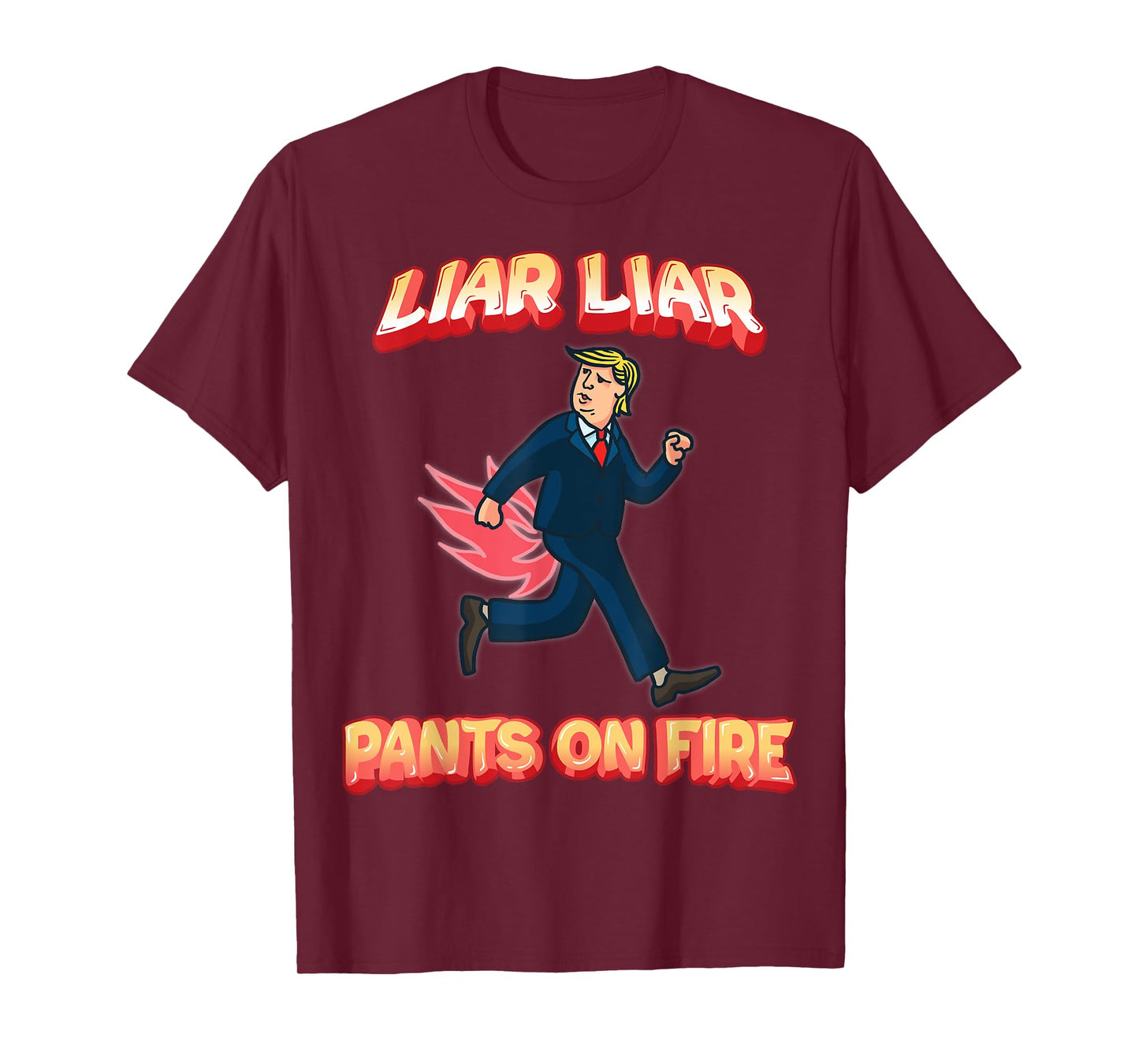 Liar Liar Pants Are On Fire Anti President Trump Election T-Shirt