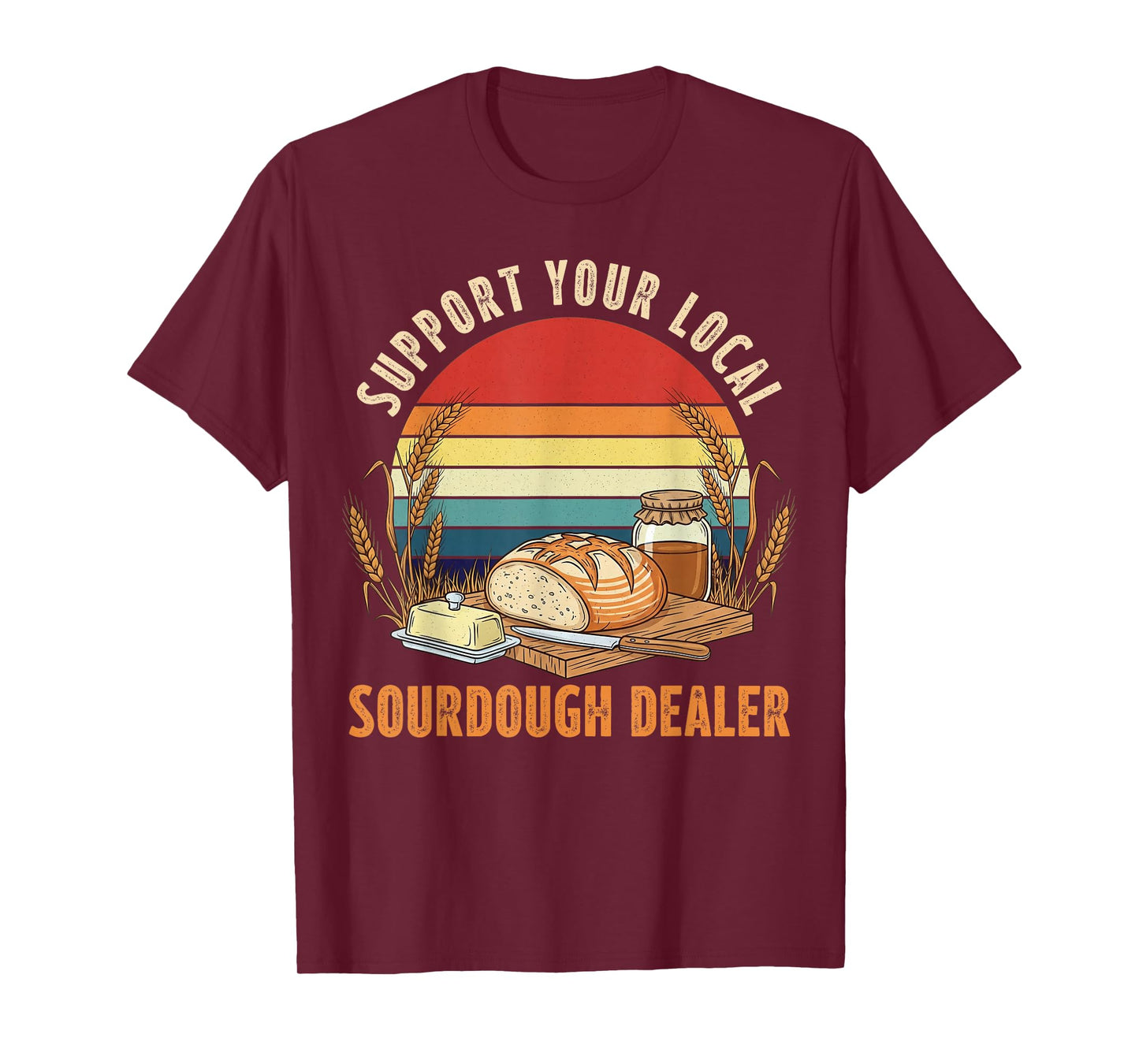 Support Your Local Sourdough Dealer Sunset Retro Bread Lover T-Shirt