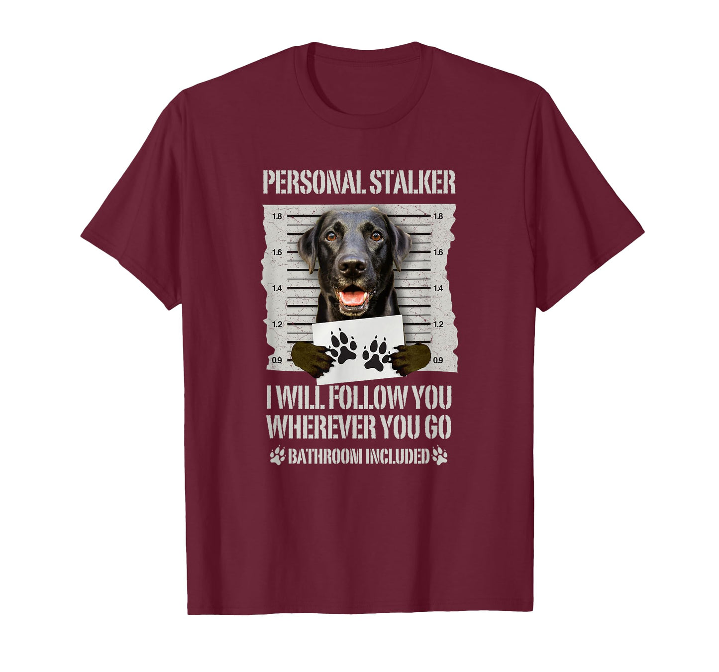 Personal Stalker Black Labrador- Black Lab T-Shirt