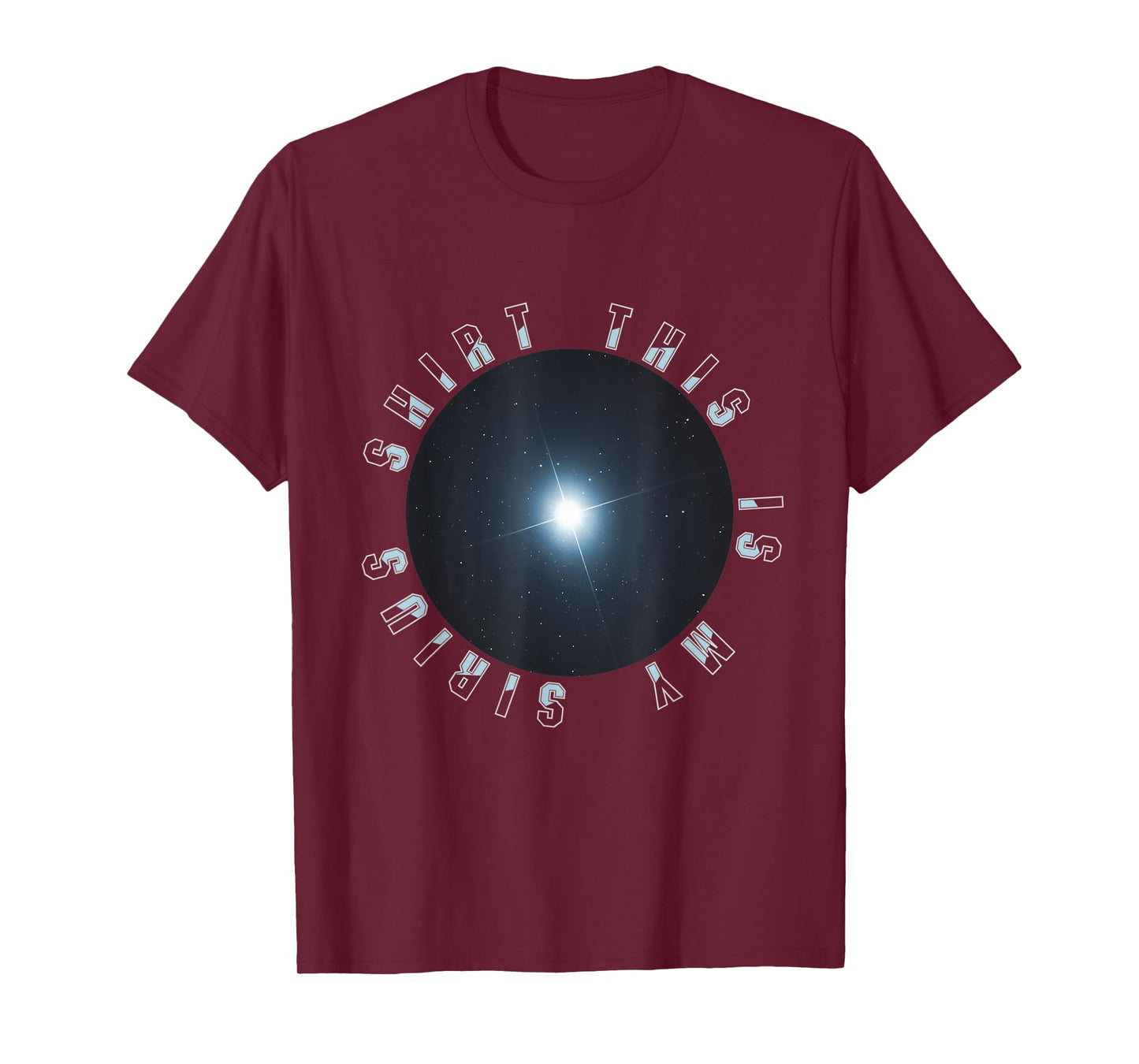 This is my Sirius Star Astronomy Funny T-Shirt
