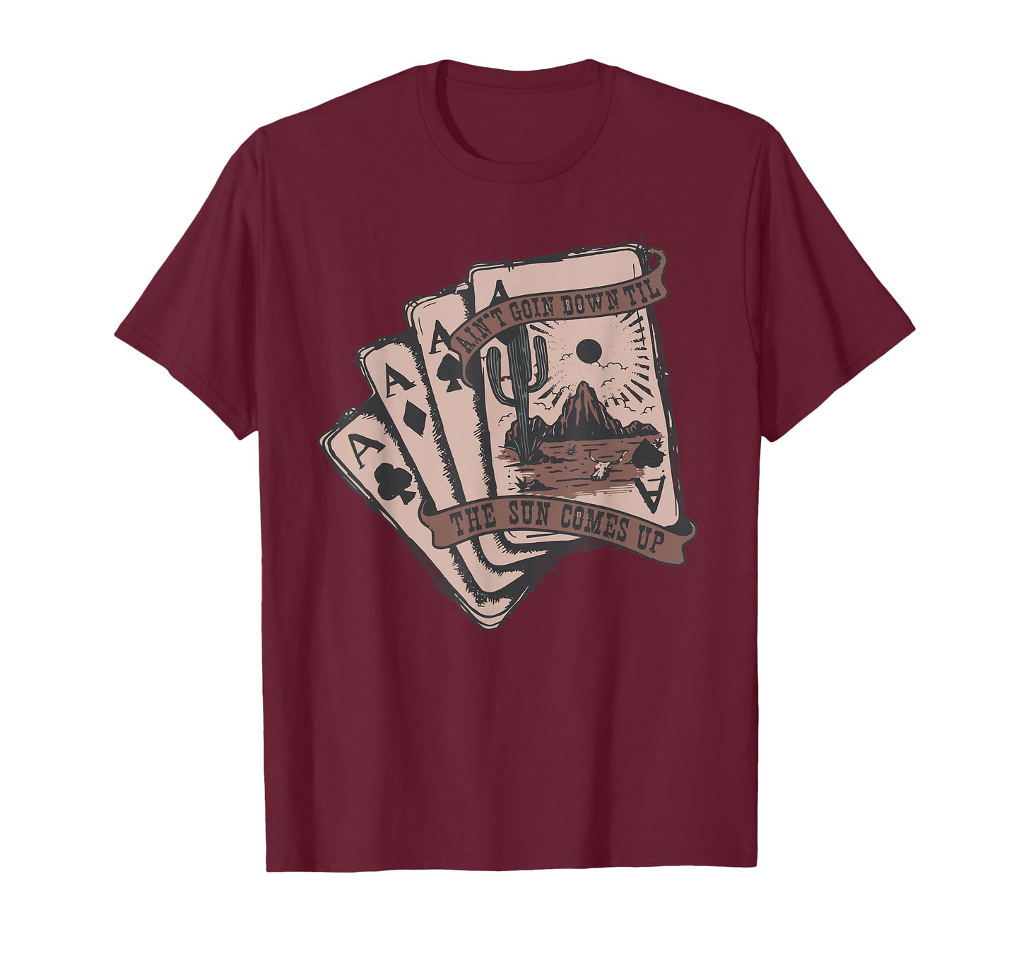 Ain't Going Down Til The Sun Comes Up Ace Card Cowboy Retro T-Shirt