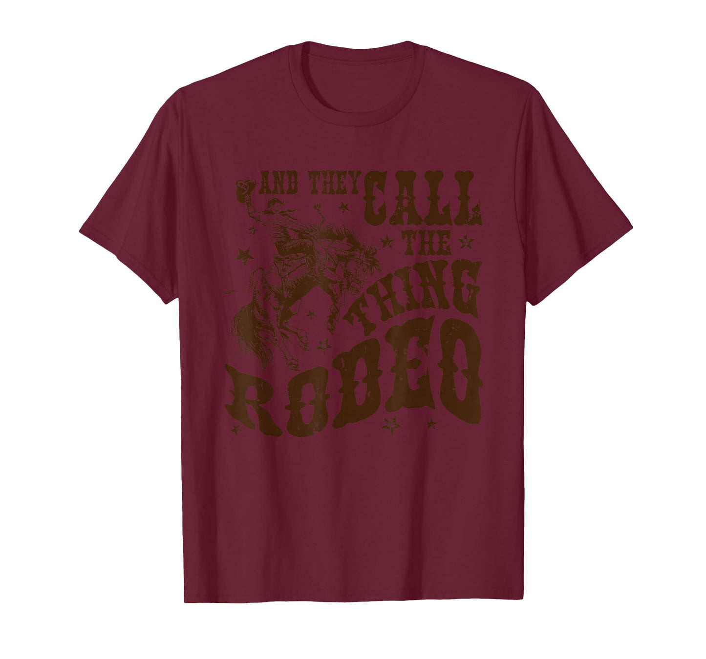 And They Call The Thing Rodeo, Western Cowboy, Country Music T-Shirt