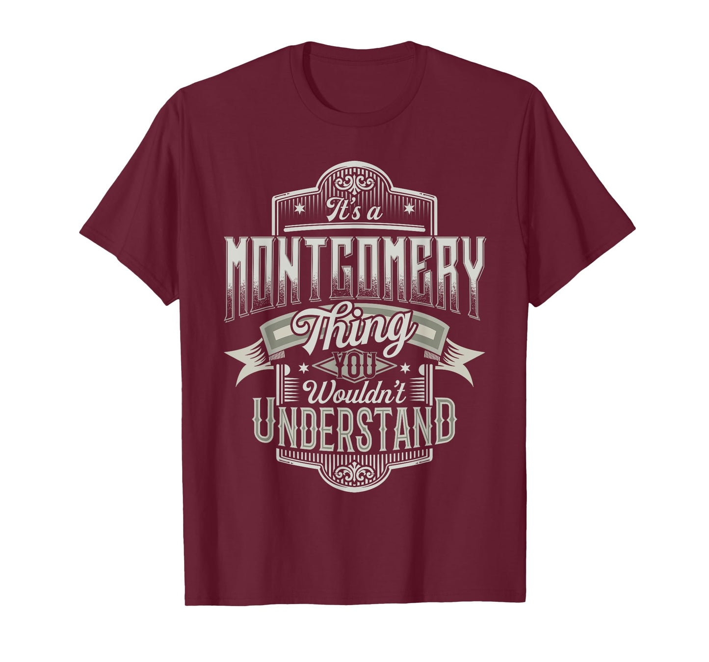 It's A MONTGOMERY Thing You Wouldn't Understand Name Funny T-Shirt