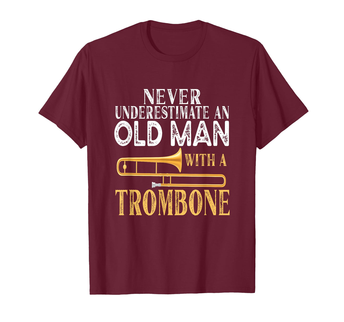 Never Underestimate An Old Man With A Trombone Gift T-Shirt