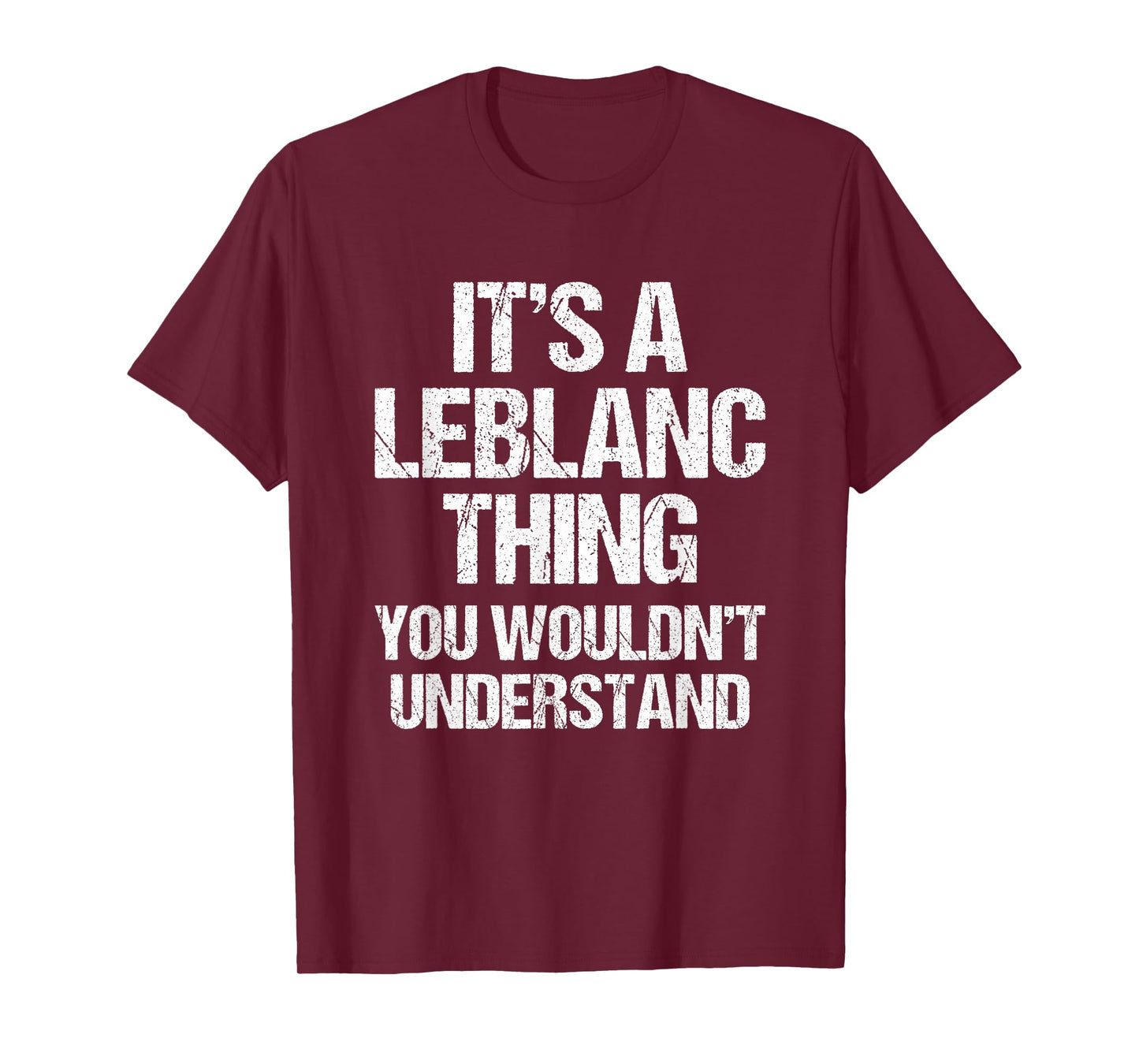 It's A Leblanc Thing (You Wouldn't Understand) - Fun Leblanc T-Shirt