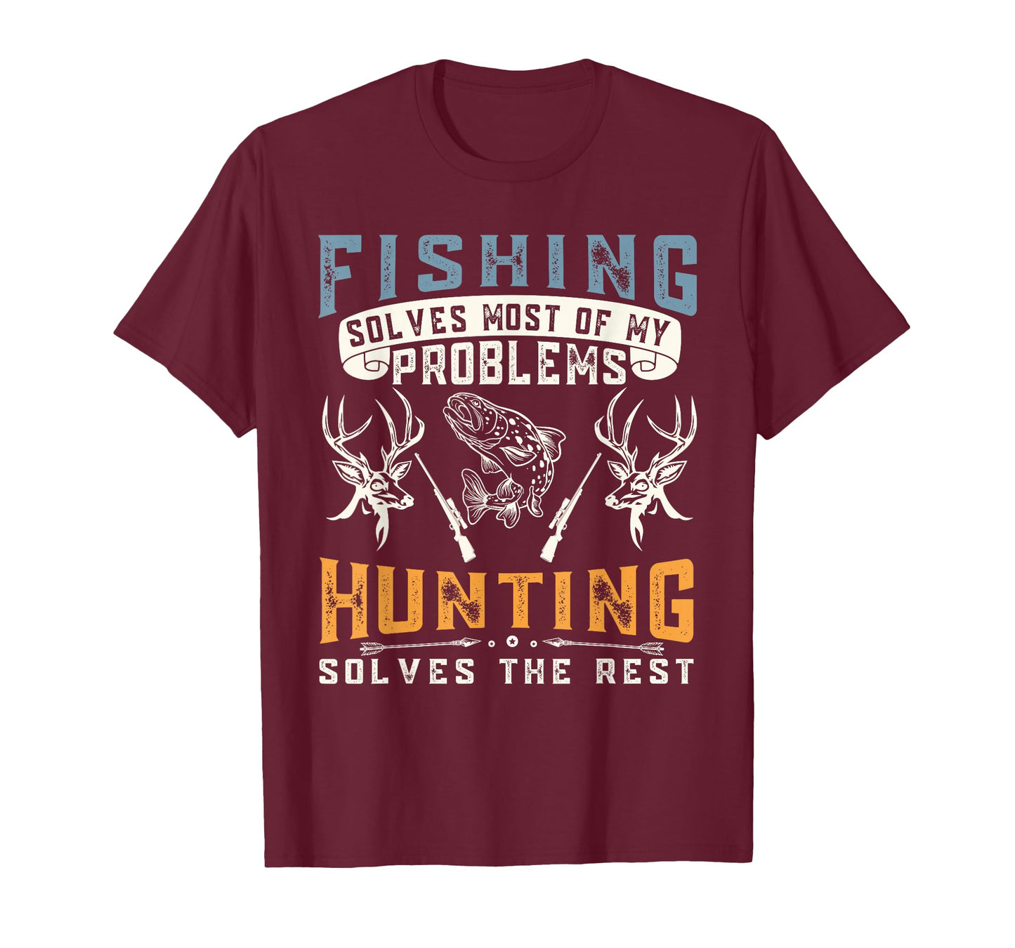 Fishing Solves Most of The Problem Hunting Solves The Rest T-Shirt