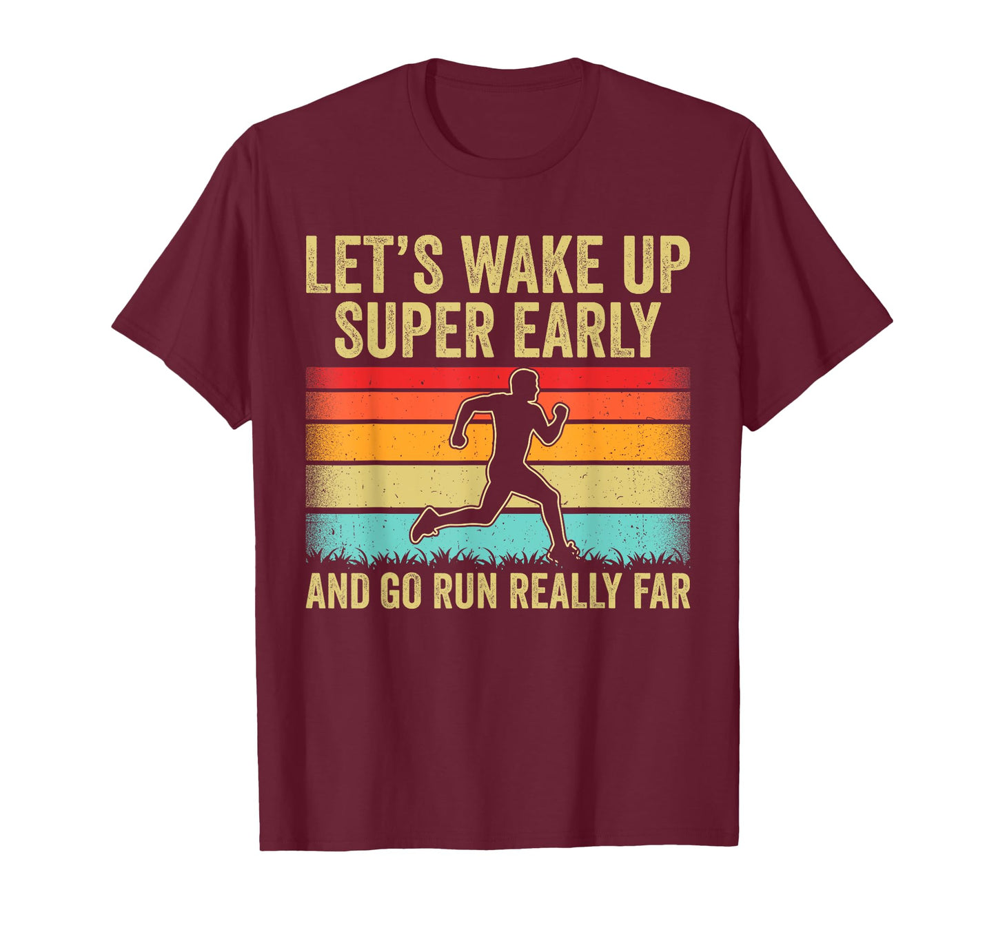 Let's Wake Up Super Early And Go Run Really Far Marathon Jog T-Shirt
