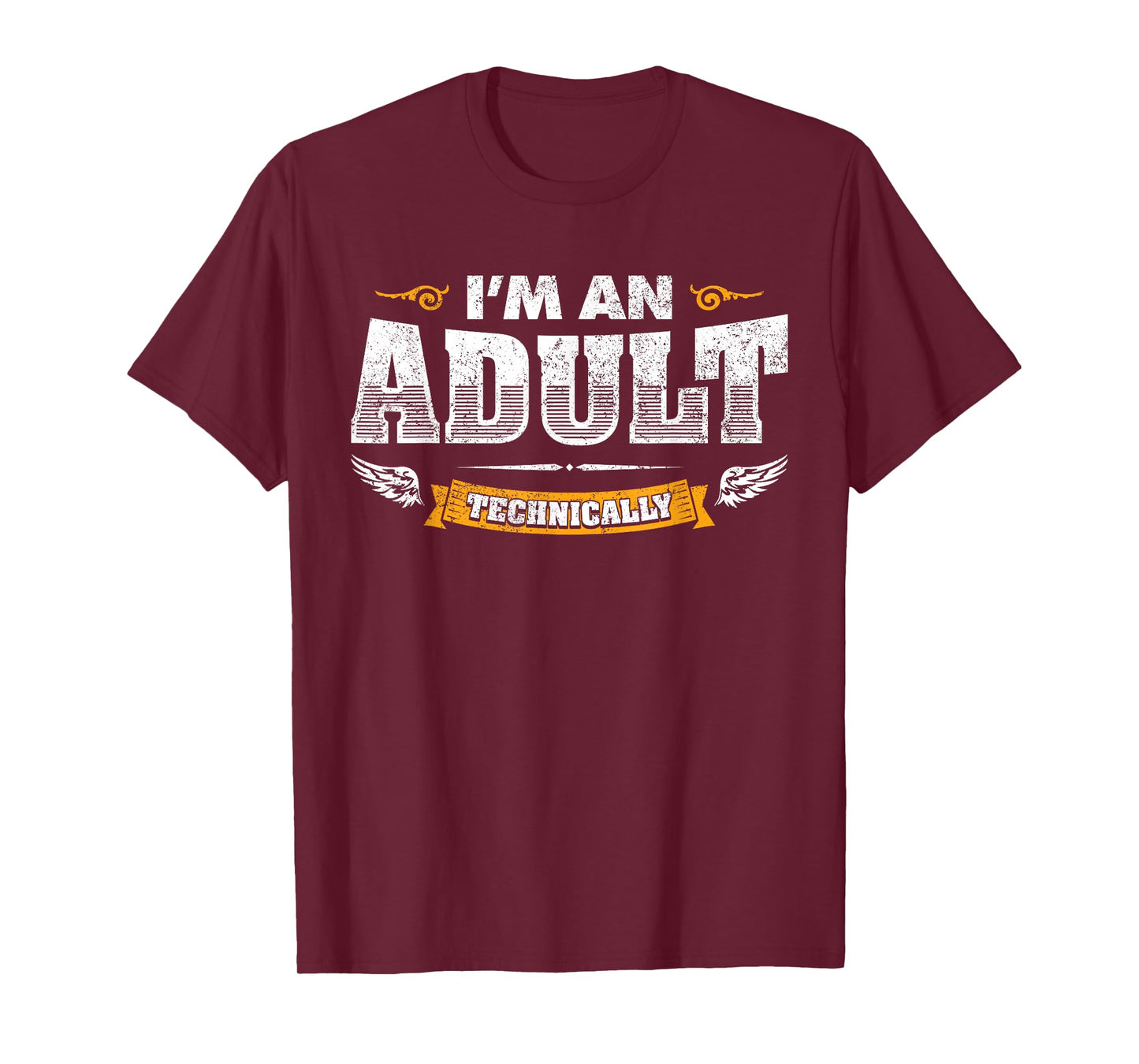 I'm an Adult Technically Sarcastic Adulting Humor Laughs Fun T-Shirt