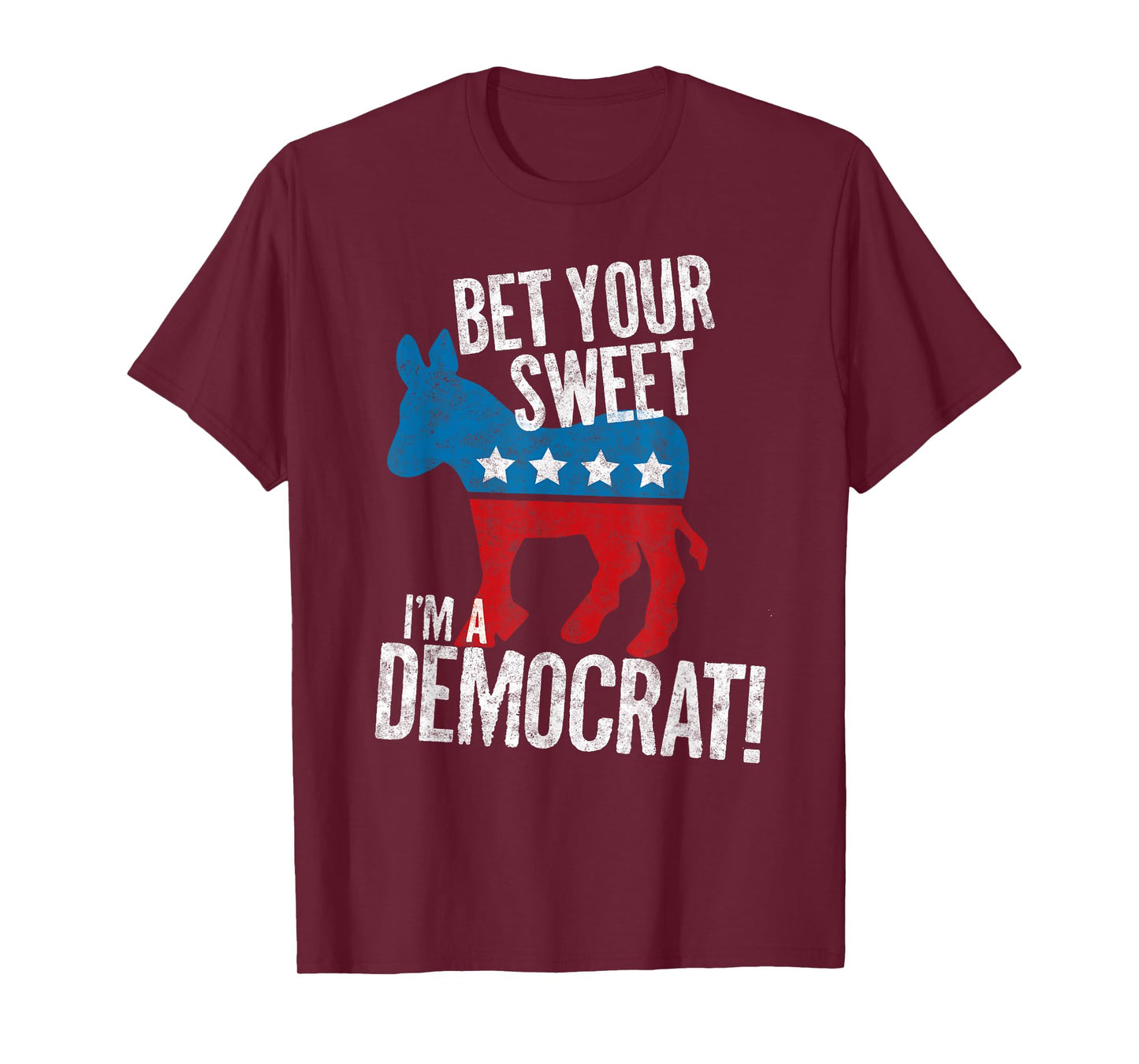 Bet Your Sweet Ass I'm A Democrat Donkey T-Shirt
