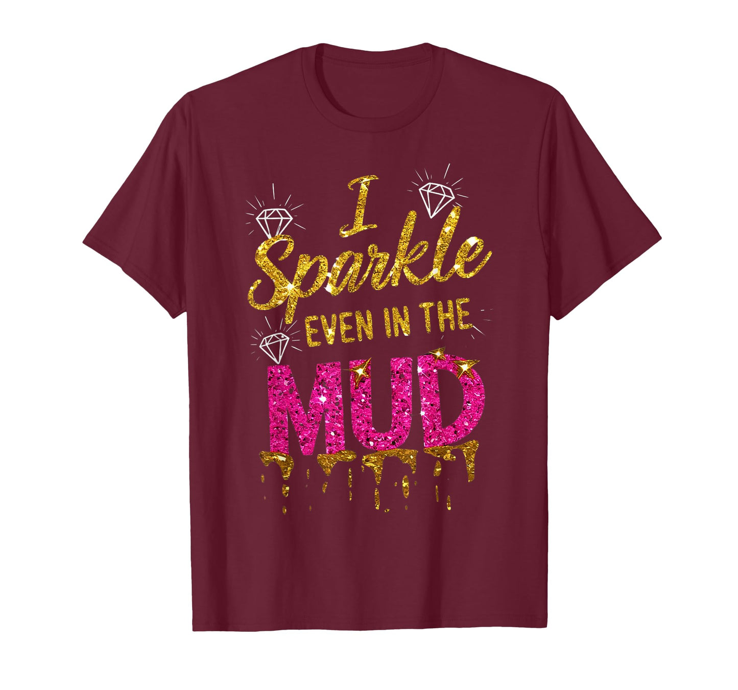Woman I Sparkle Even in Mud Run Team Princess Mudding Girls T-Shirt