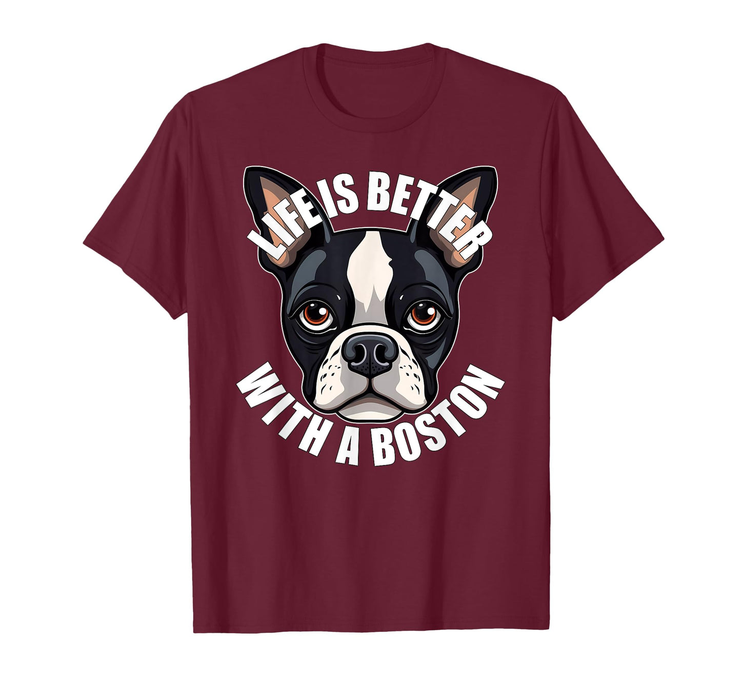 Boston Terrier Lover Life is Better With a Boston Dog T-Shirt