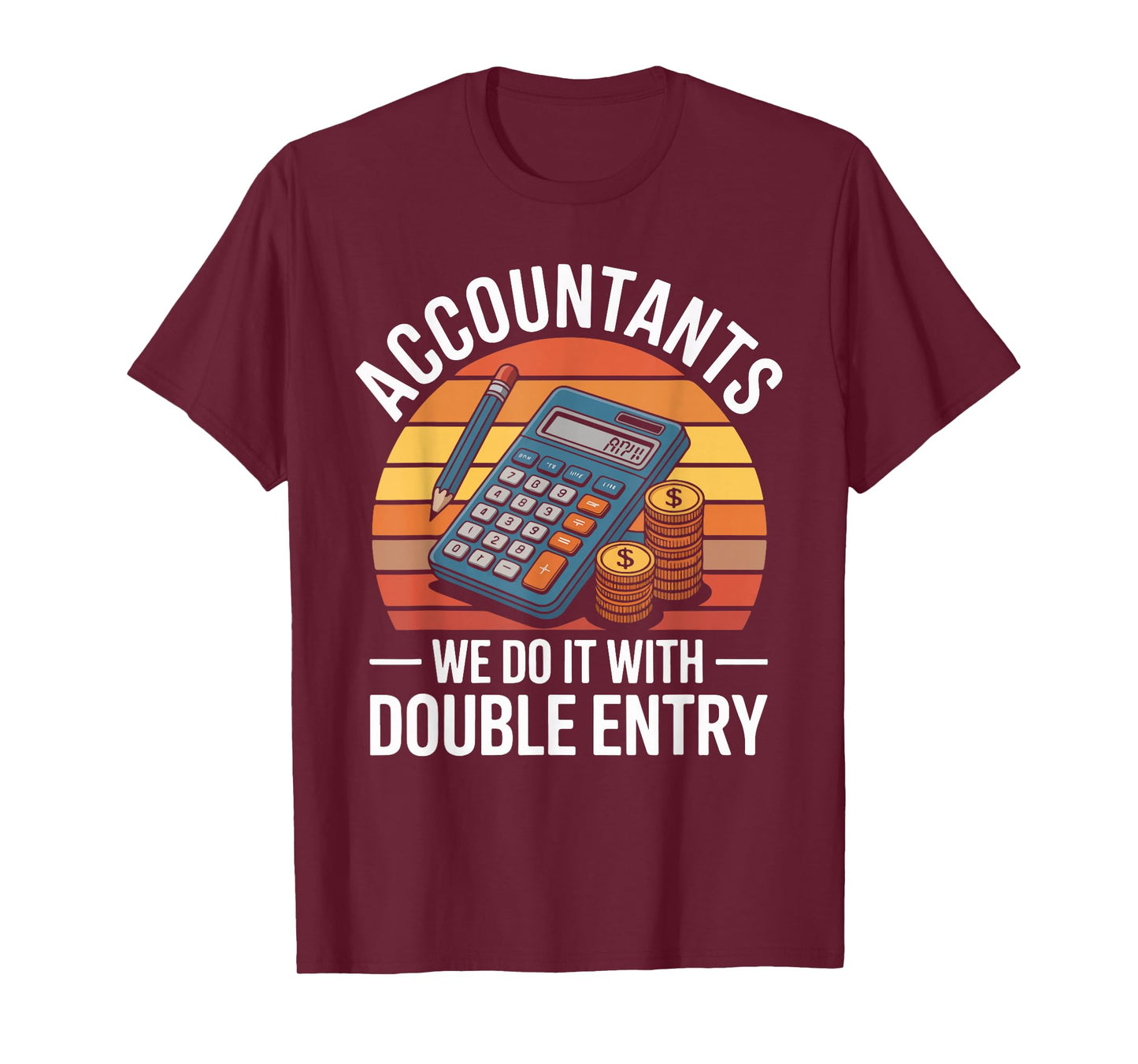 Accountants We Do It with Double Entry T-Shirt