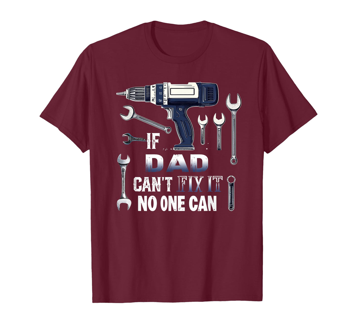 Dad If He Can't Fix It, No One Can Father's Day Dad T-Shirt