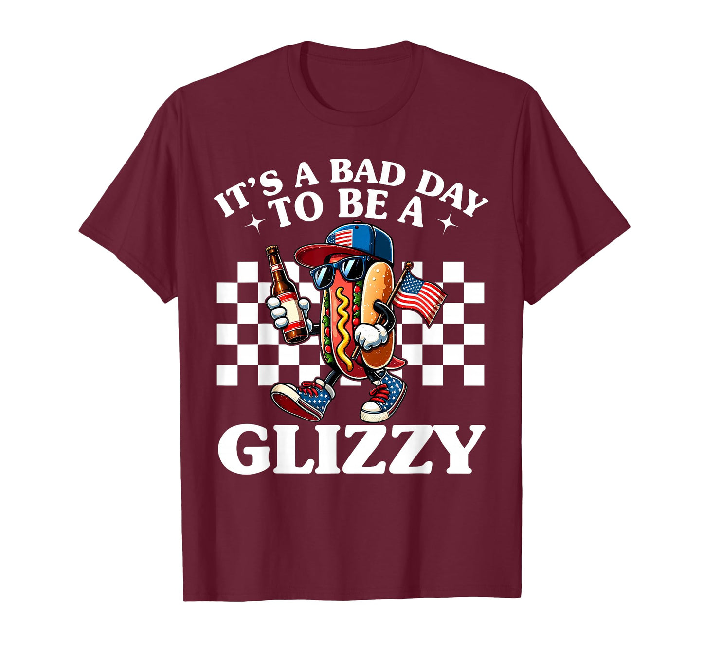 It's A Bad Day To Be A Glizzy Funny 4th Of July Hot Dog Men Women T-Shirt